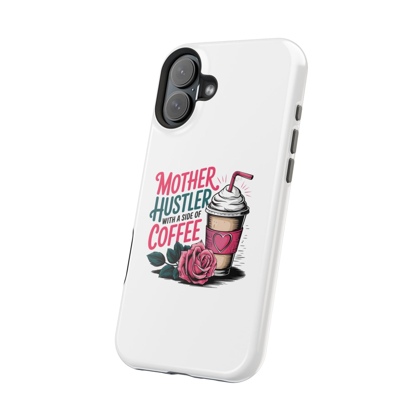 Mother Hustler with a Side of Coffee Phone Case | Magnetic Impact-Resistant