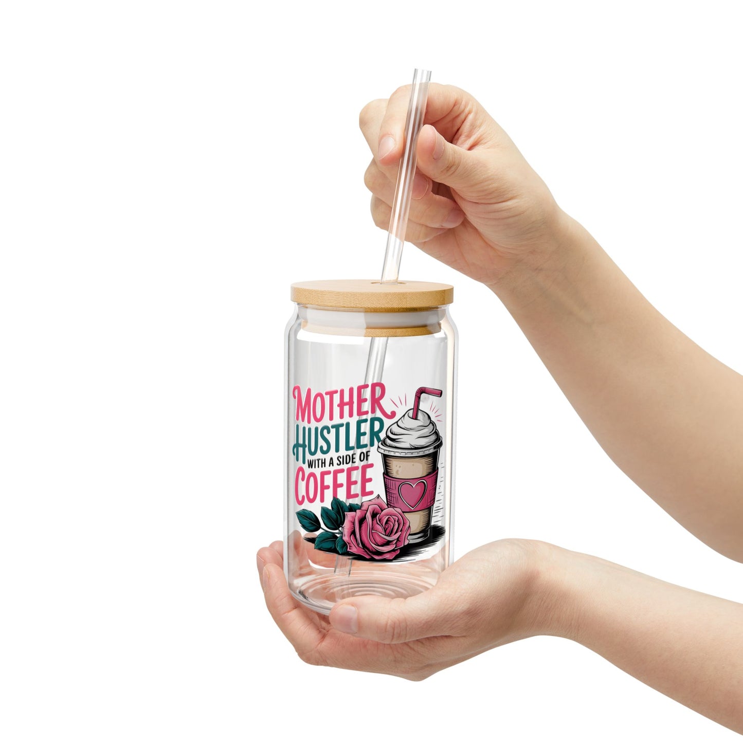 Mother Hustler with a Side of Coffee Sipper Glass