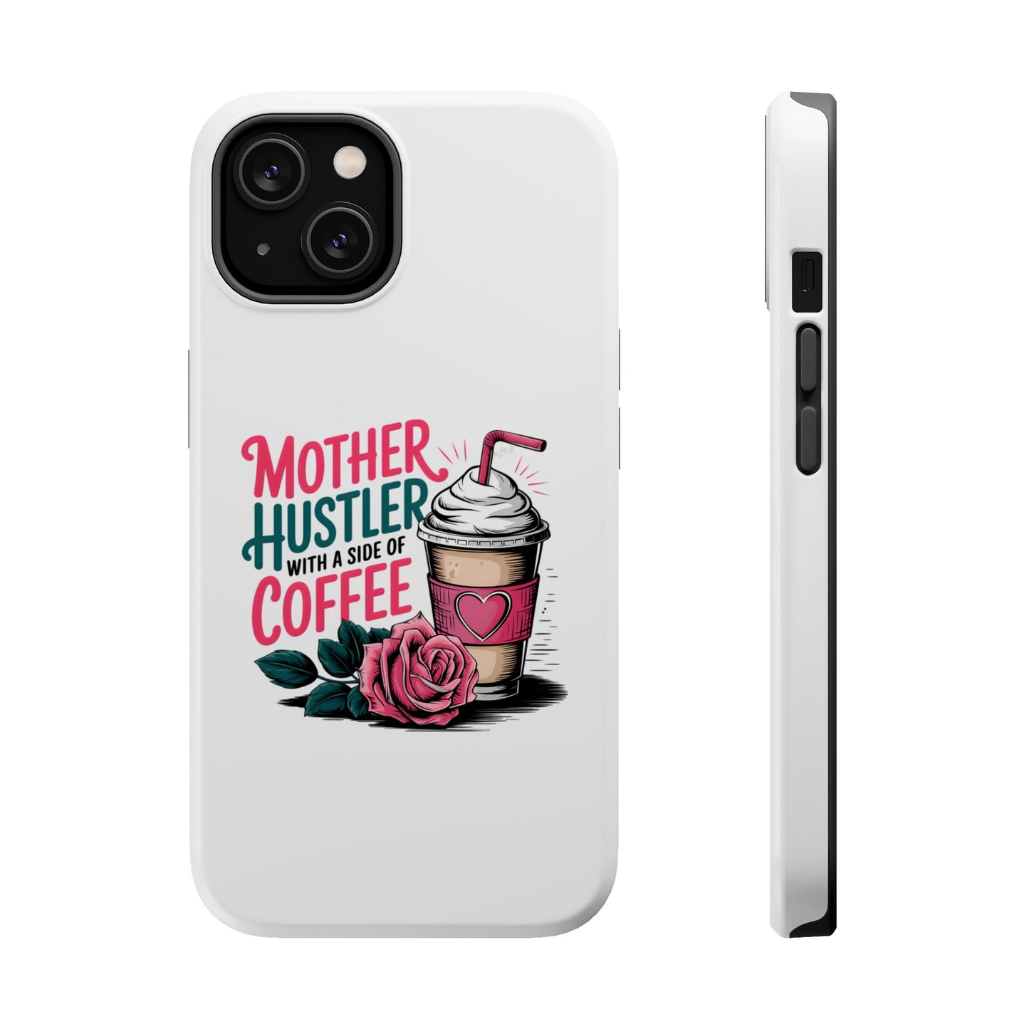 Mother Hustler with a Side of Coffee Phone Case | Magnetic Impact-Resistant