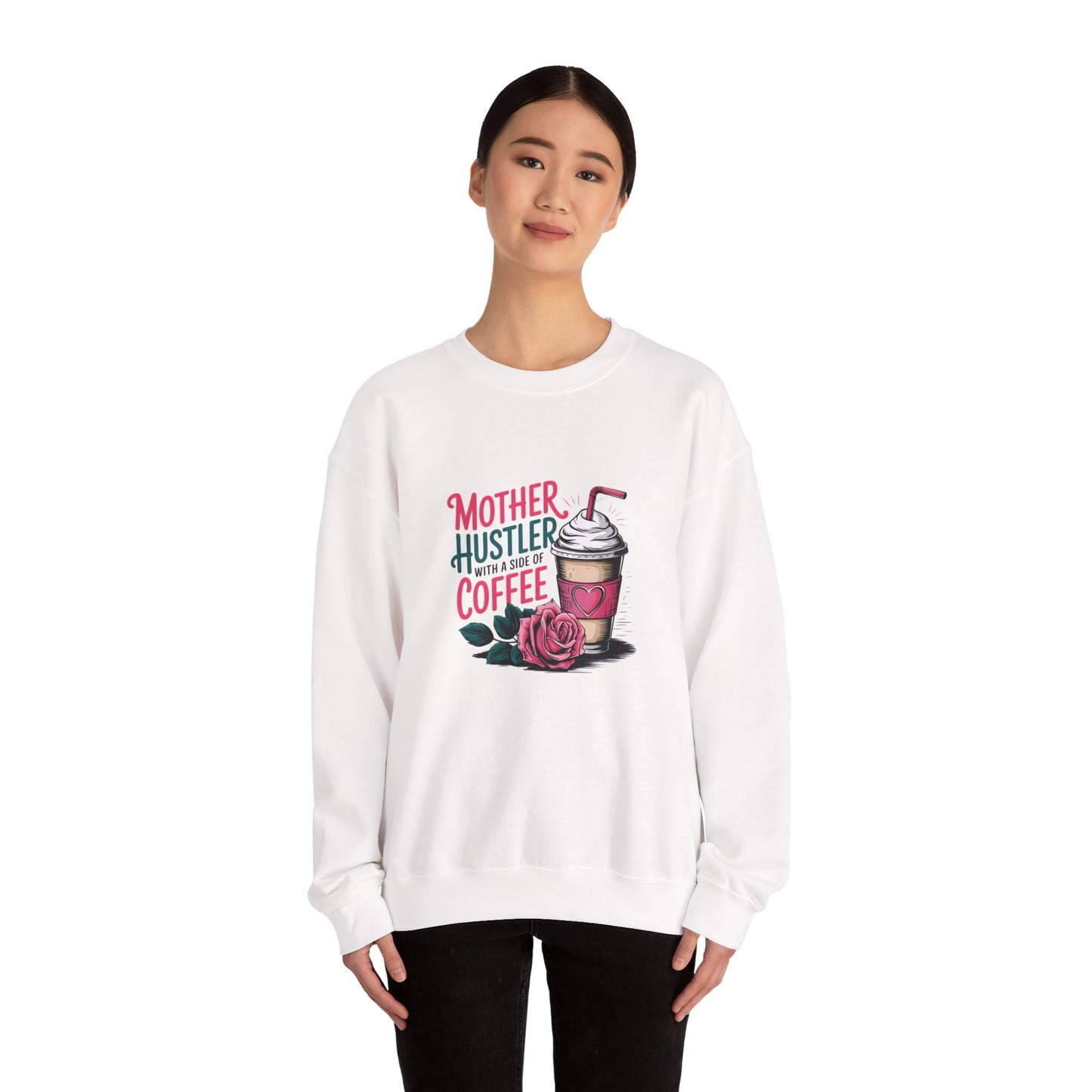 Mother Hustler with a Side of Coffee Sweatshirt | Coffee Cup & Rose Design