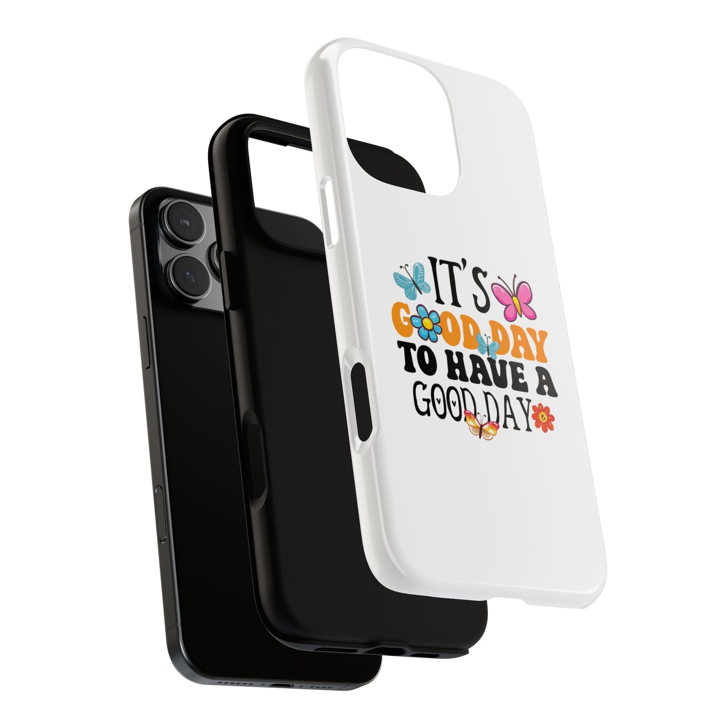 It a Good Day to Have a Good Day Phone Case | Butterfly Floral Tough Case