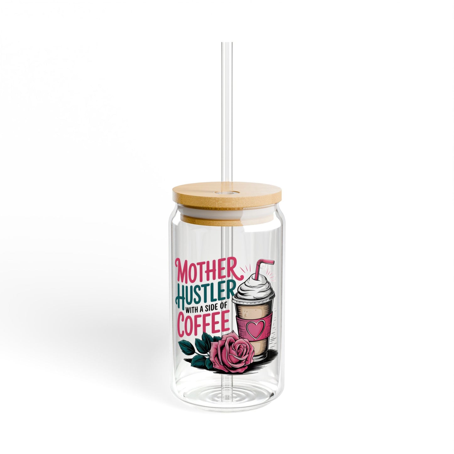Mother Hustler with a Side of Coffee Sipper Glass