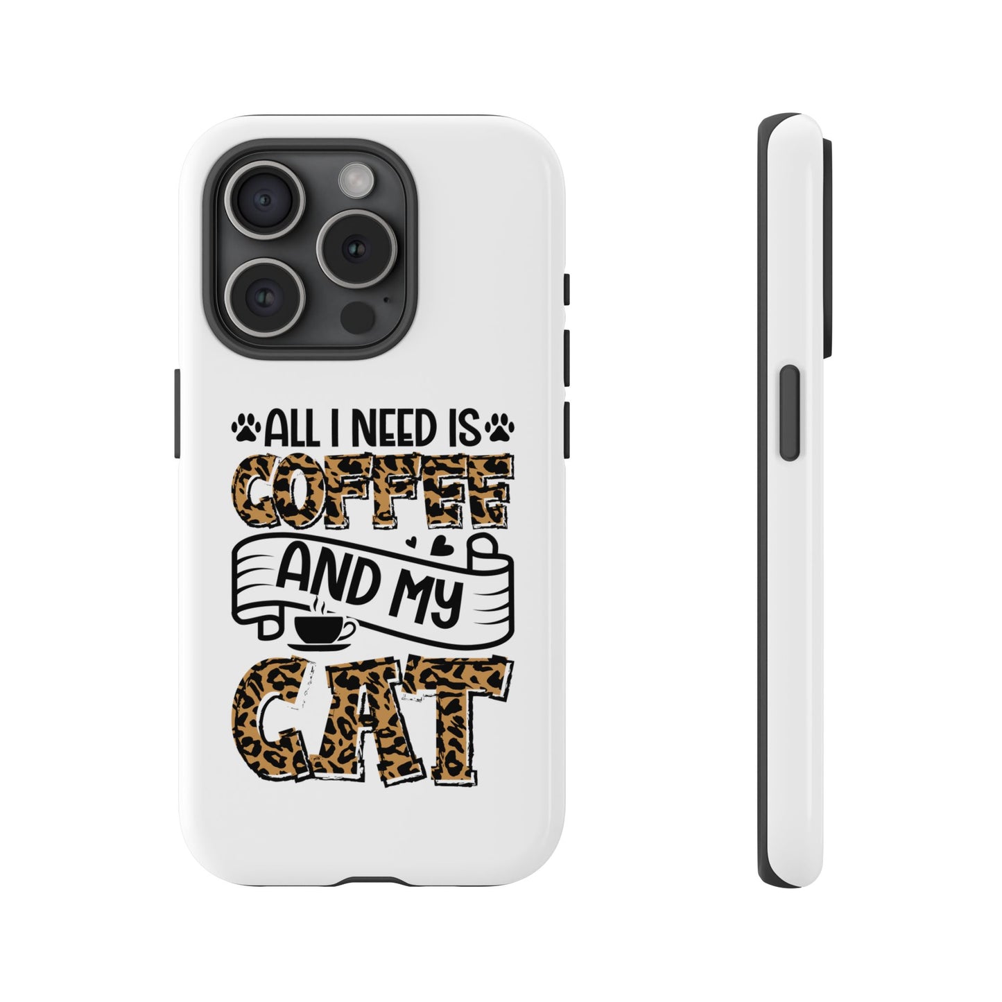 All I Need Is Coffee and My Cat Phone Case | Leopard Text Design