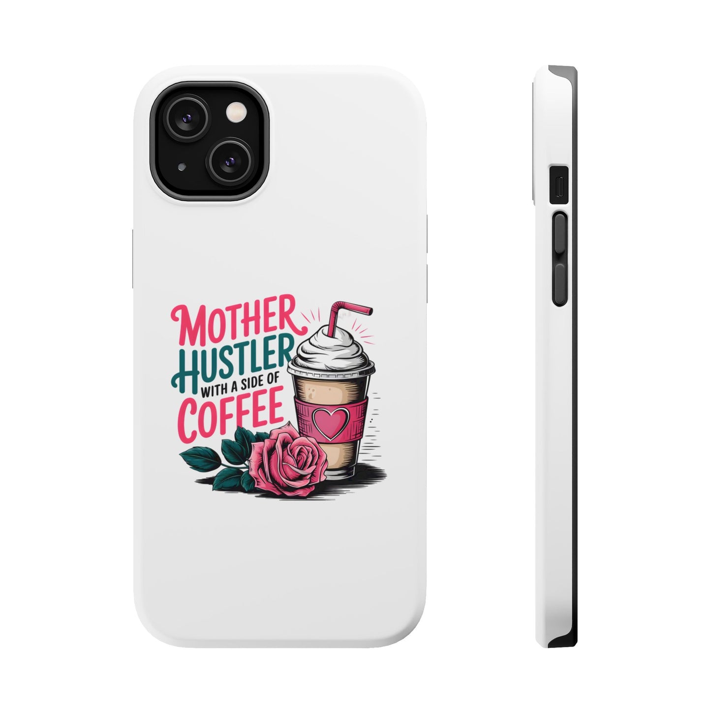 Mother Hustler with a Side of Coffee Phone Case | Magnetic Impact-Resistant