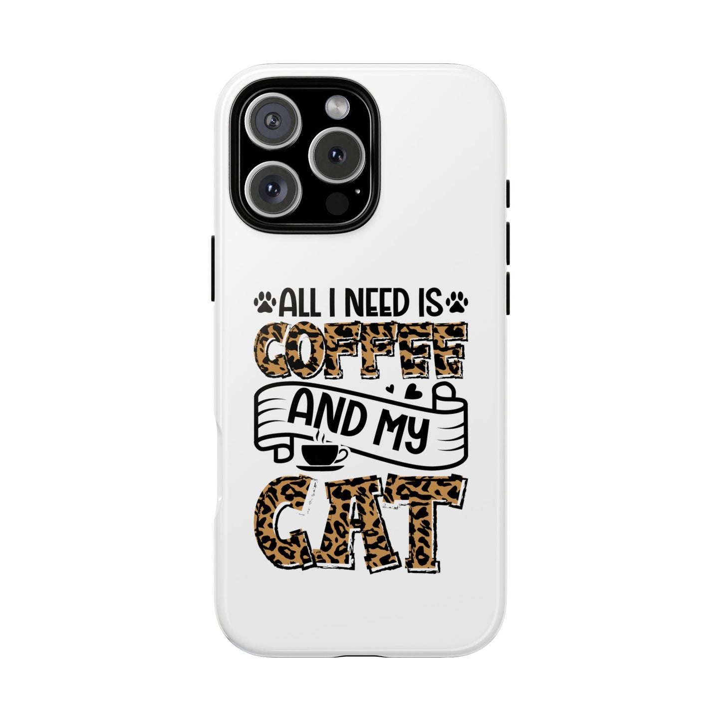 All I Need Is Coffee and My Cat Phone Case | Leopard Text Design