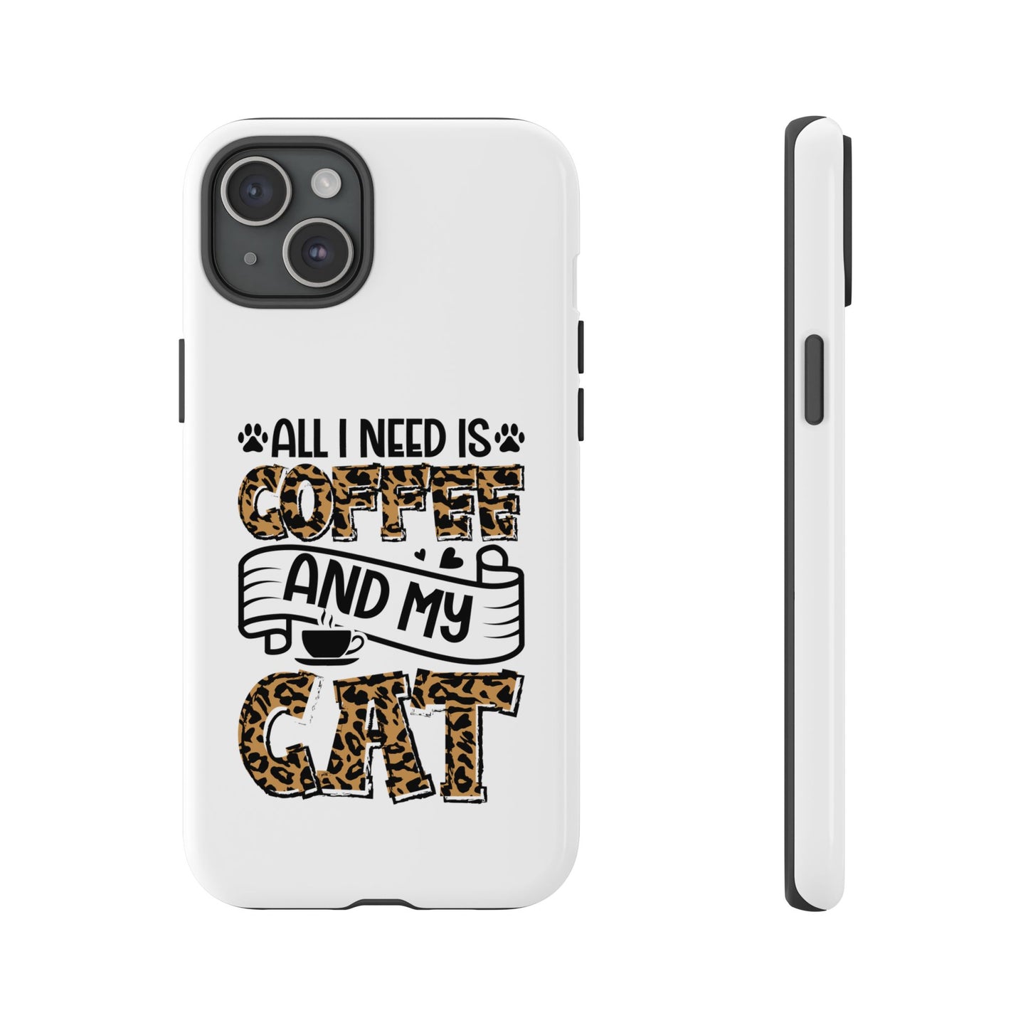 All I Need Is Coffee and My Cat Phone Case | Leopard Text Design