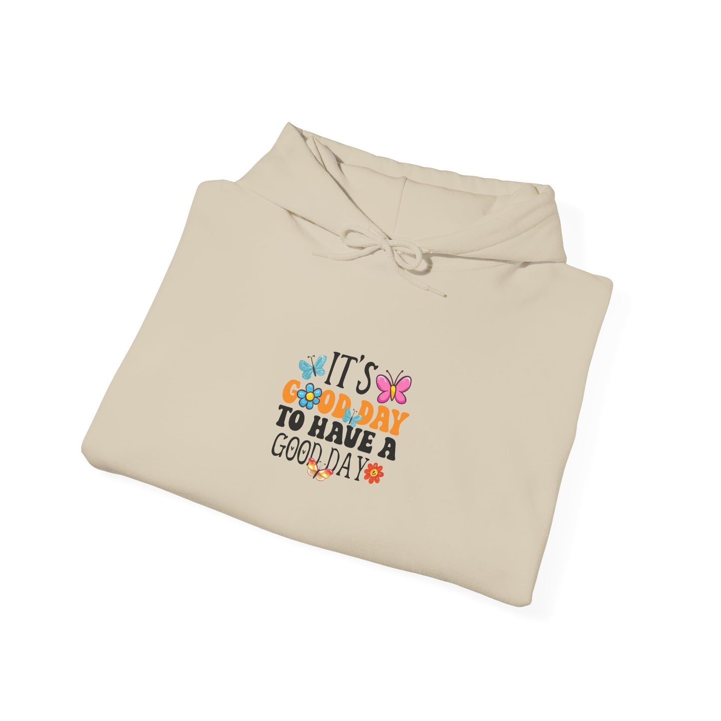 Good Day Hoodie — "It's a Good Day to Have a Good Day" Positive Graphic Hoodie