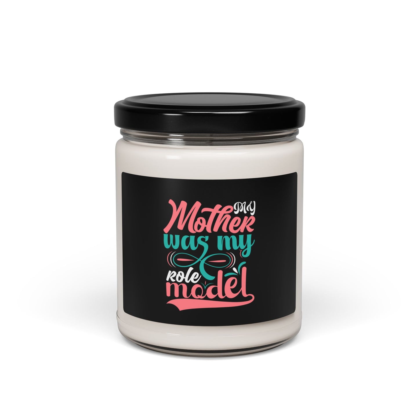 My Mother Was My Role Model Soy Candle, 9oz | Inspirational Script Label