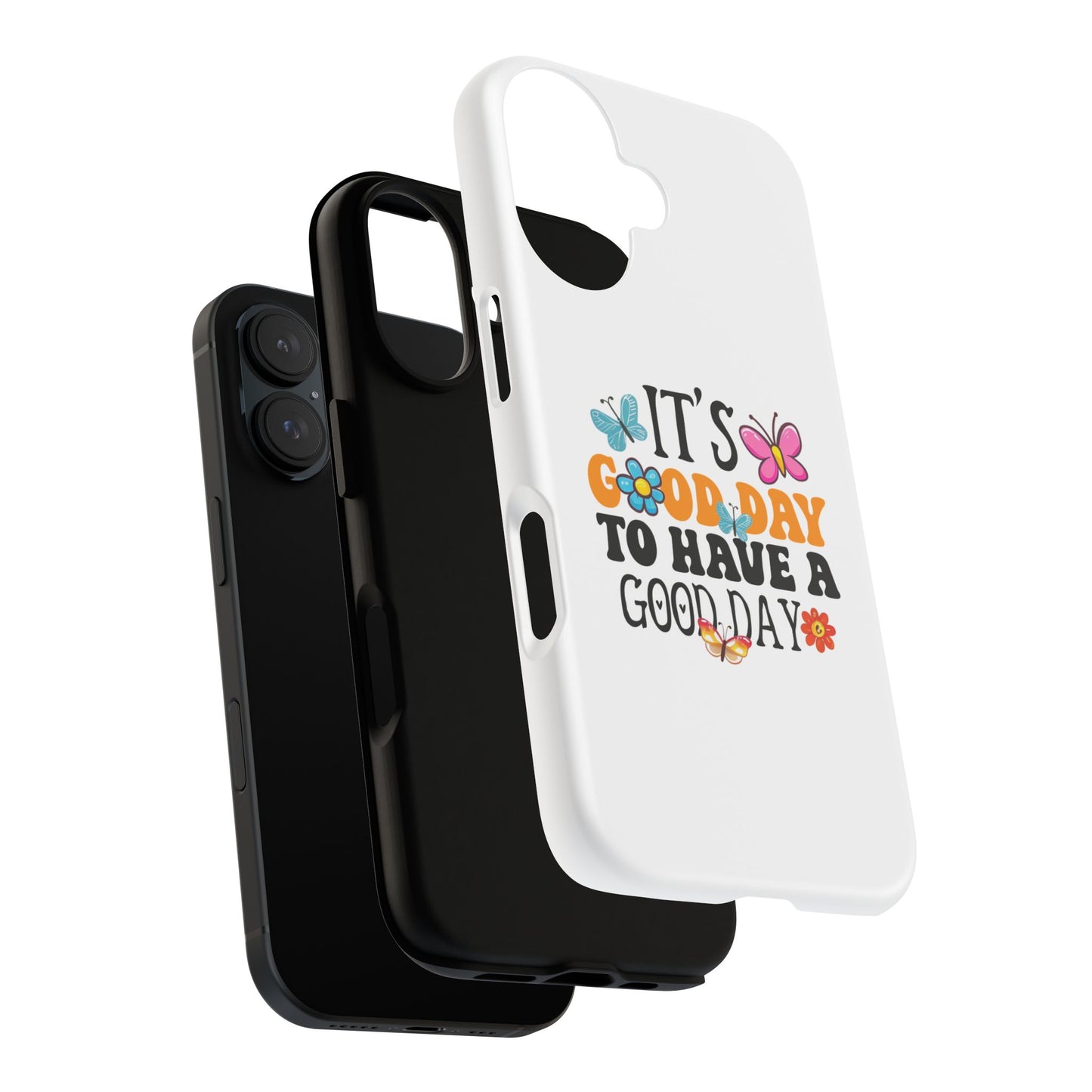 It a Good Day to Have a Good Day Phone Case | Butterfly Floral Tough Case