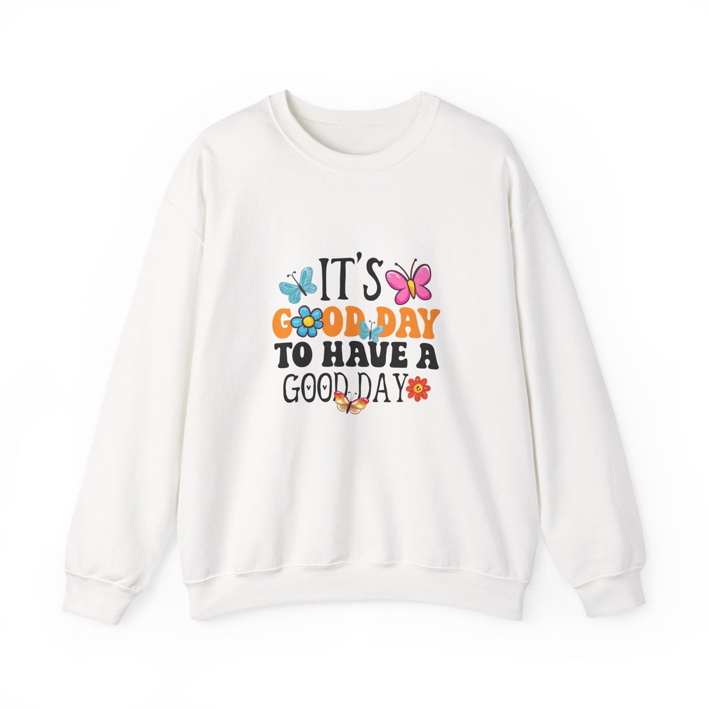 It's a Good Day to Have a Good Day Sweatshirt | Positive Quote, Butterfly Floral Design