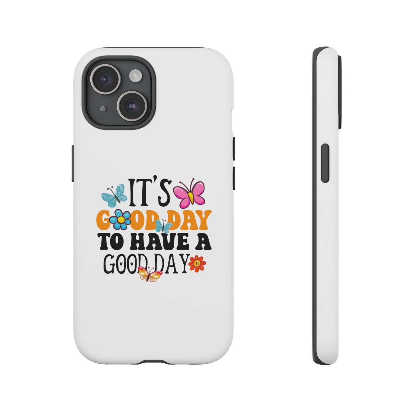 It a Good Day to Have a Good Day Phone Case | Butterfly Floral Tough Case