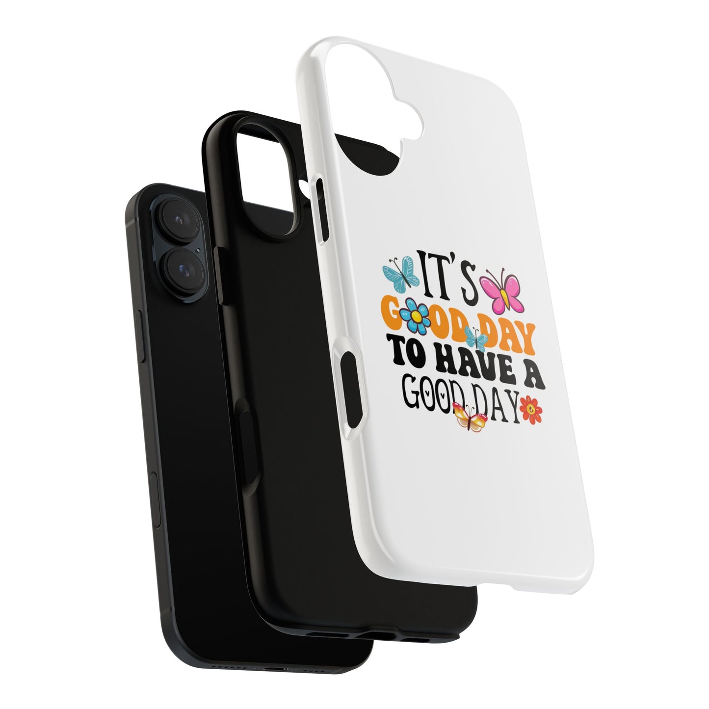 It a Good Day to Have a Good Day Phone Case | Butterfly Floral Tough Case
