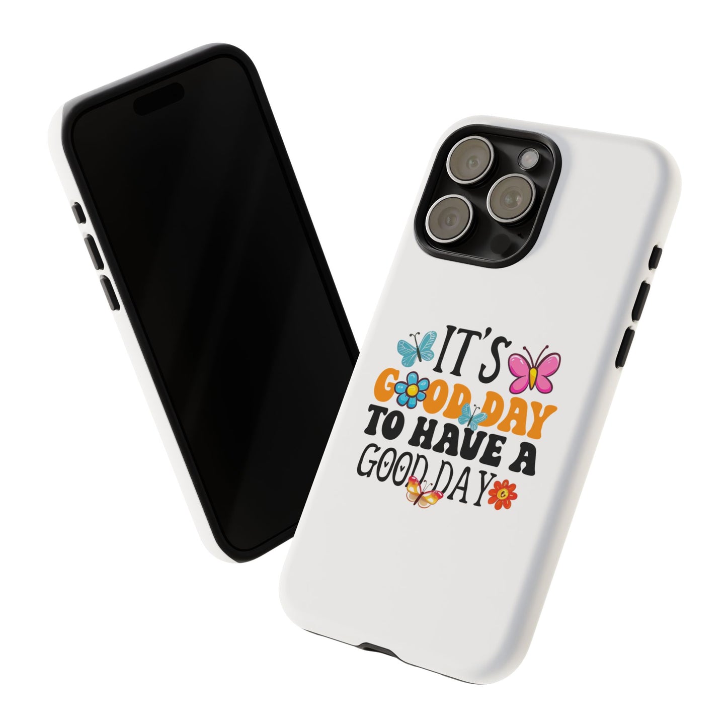 It a Good Day to Have a Good Day Phone Case | Butterfly Floral Tough Case