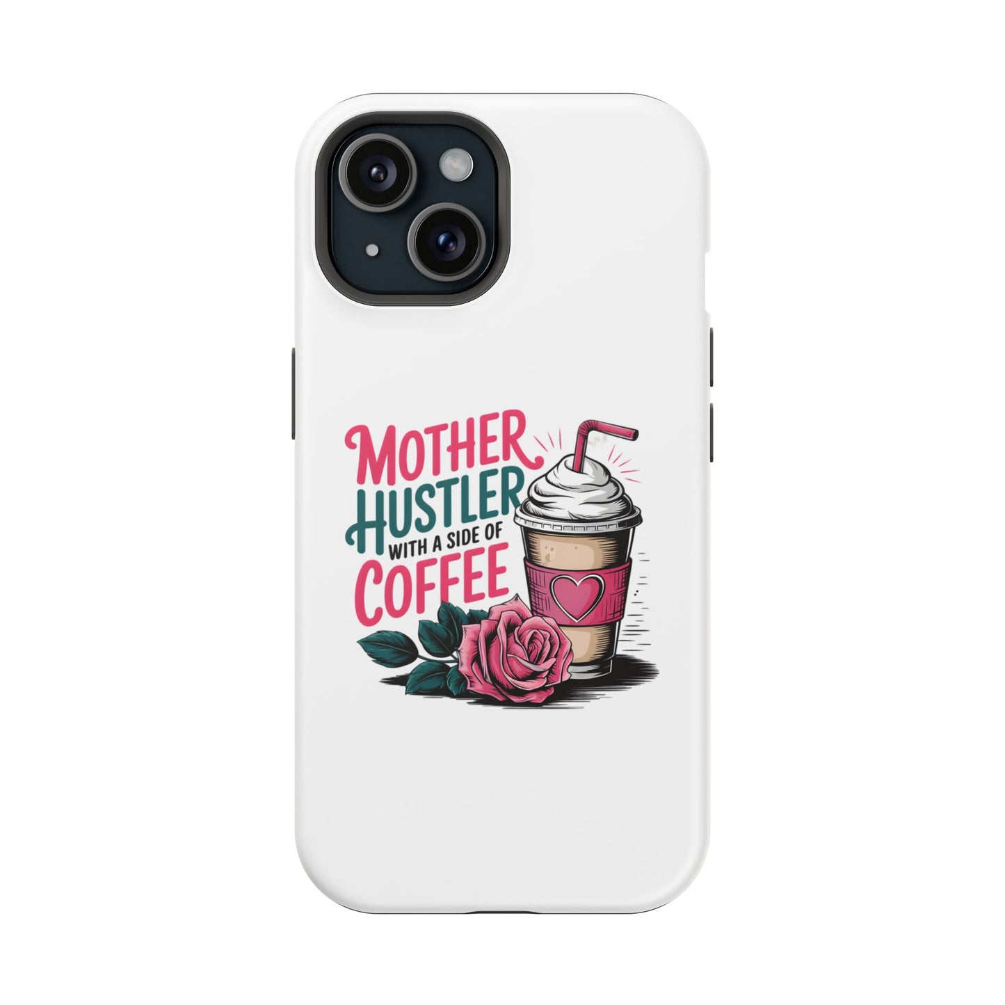 Mother Hustler with a Side of Coffee Phone Case | Magnetic Impact-Resistant