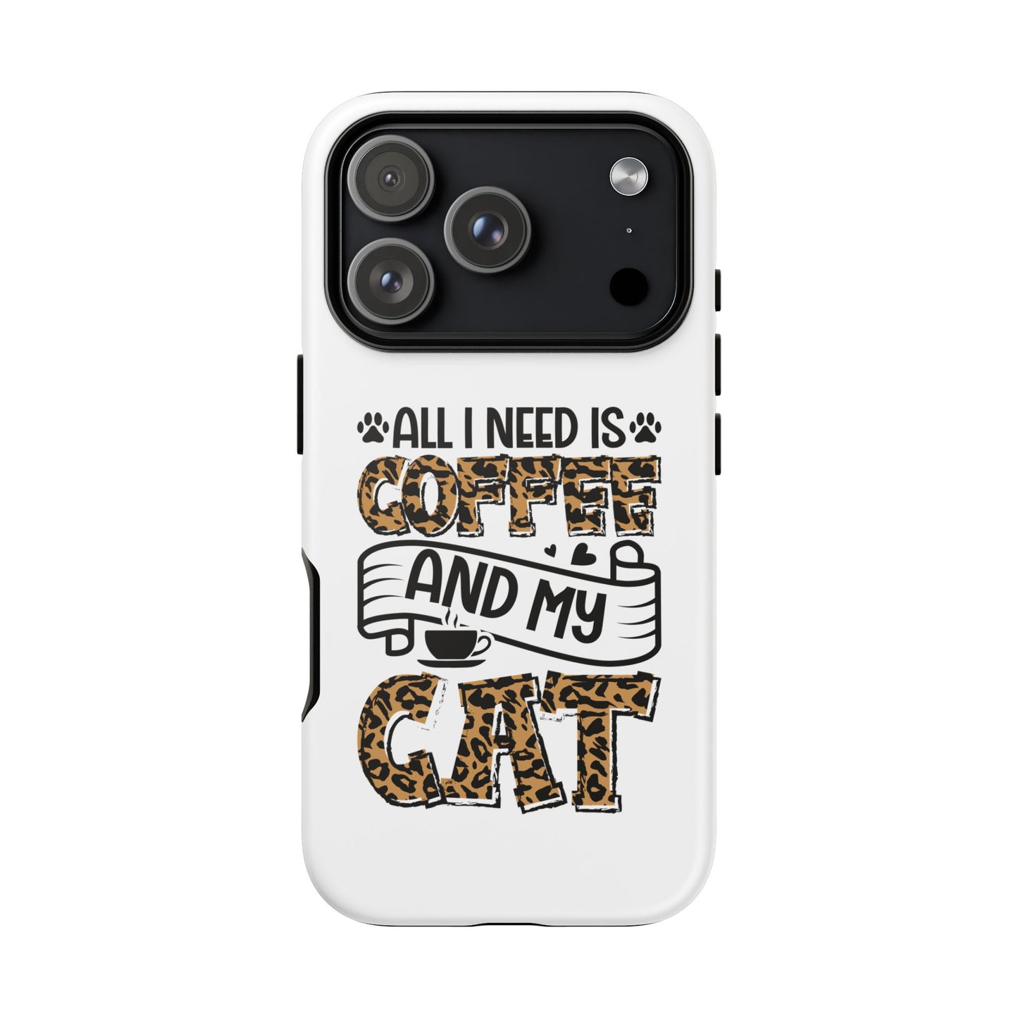 All I Need Is Coffee and My Cat Phone Case | Leopard Text Design