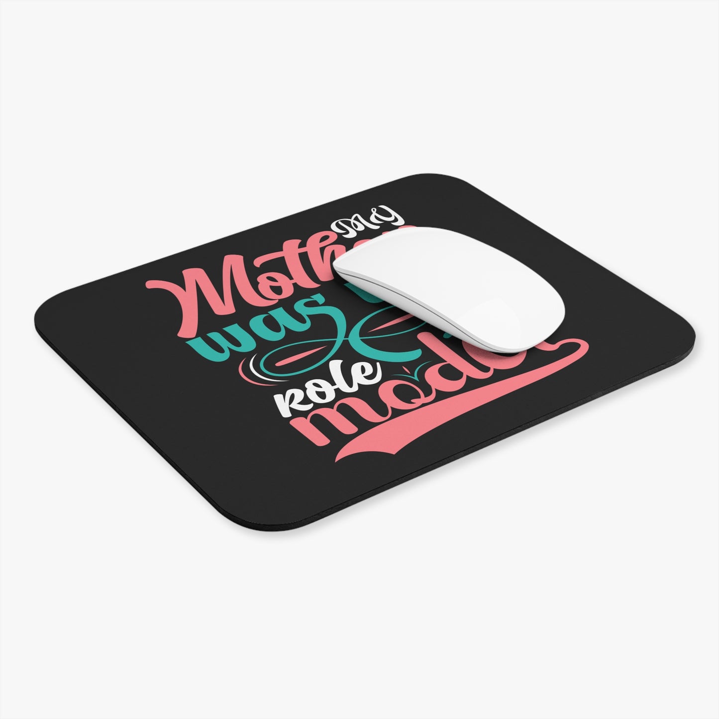 My Mother Was My Role Model Mouse Pad | Inspirational Typography, Mom Desk Accessory