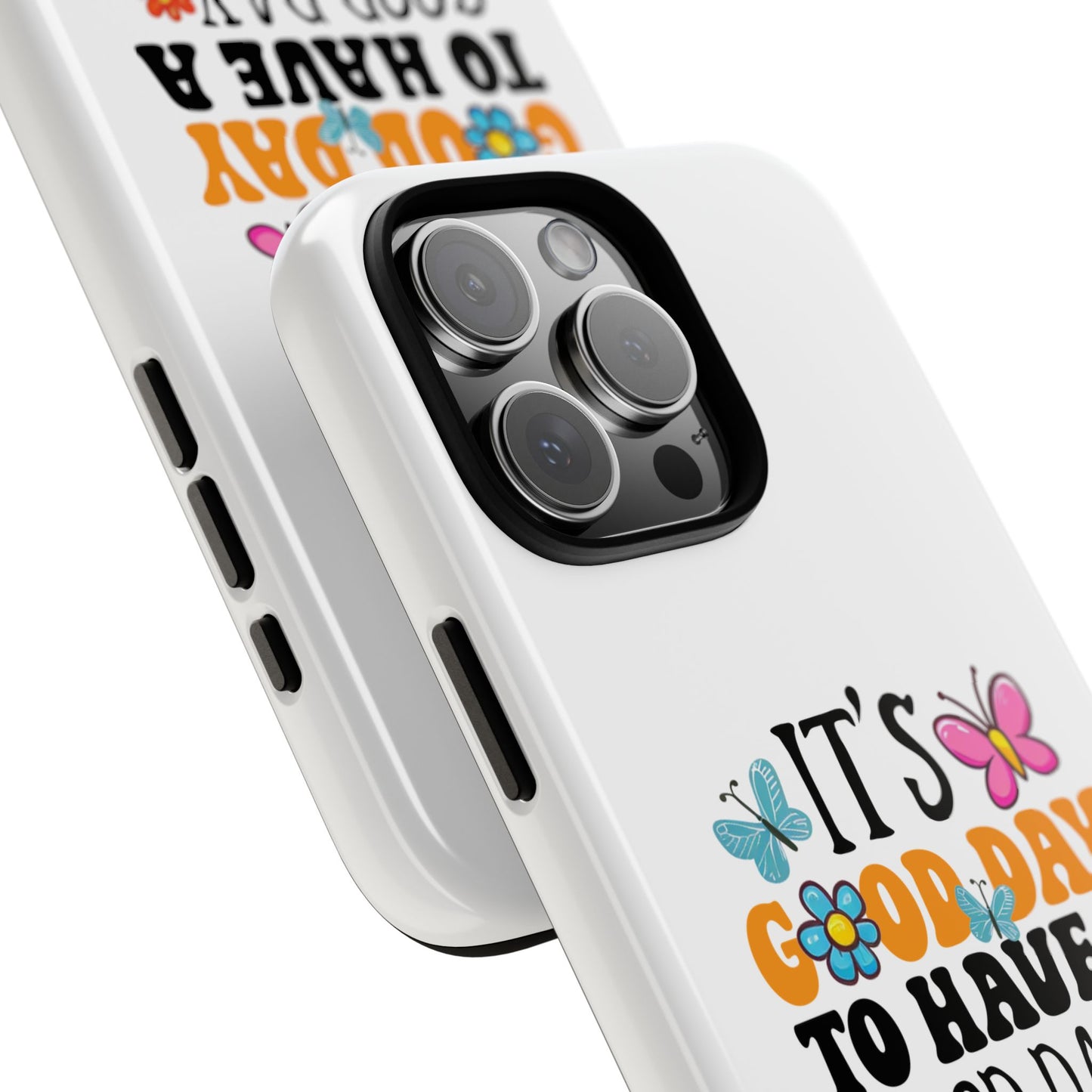 It a Good Day to Have a Good Day Phone Case | Butterfly Floral Tough Case