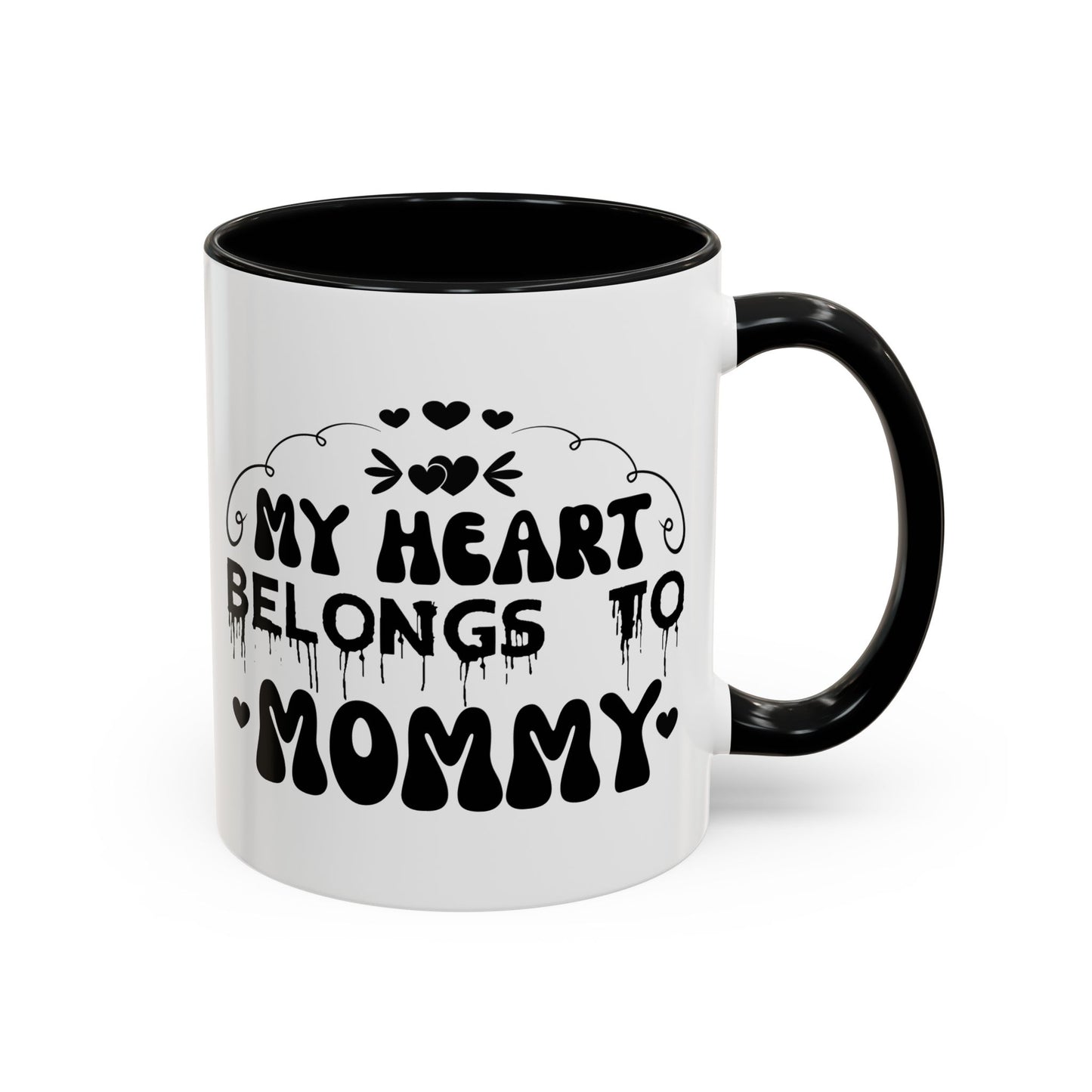 My Heart Belongs to Mommy Mug | Accent Coffee Mug 11oz 15oz