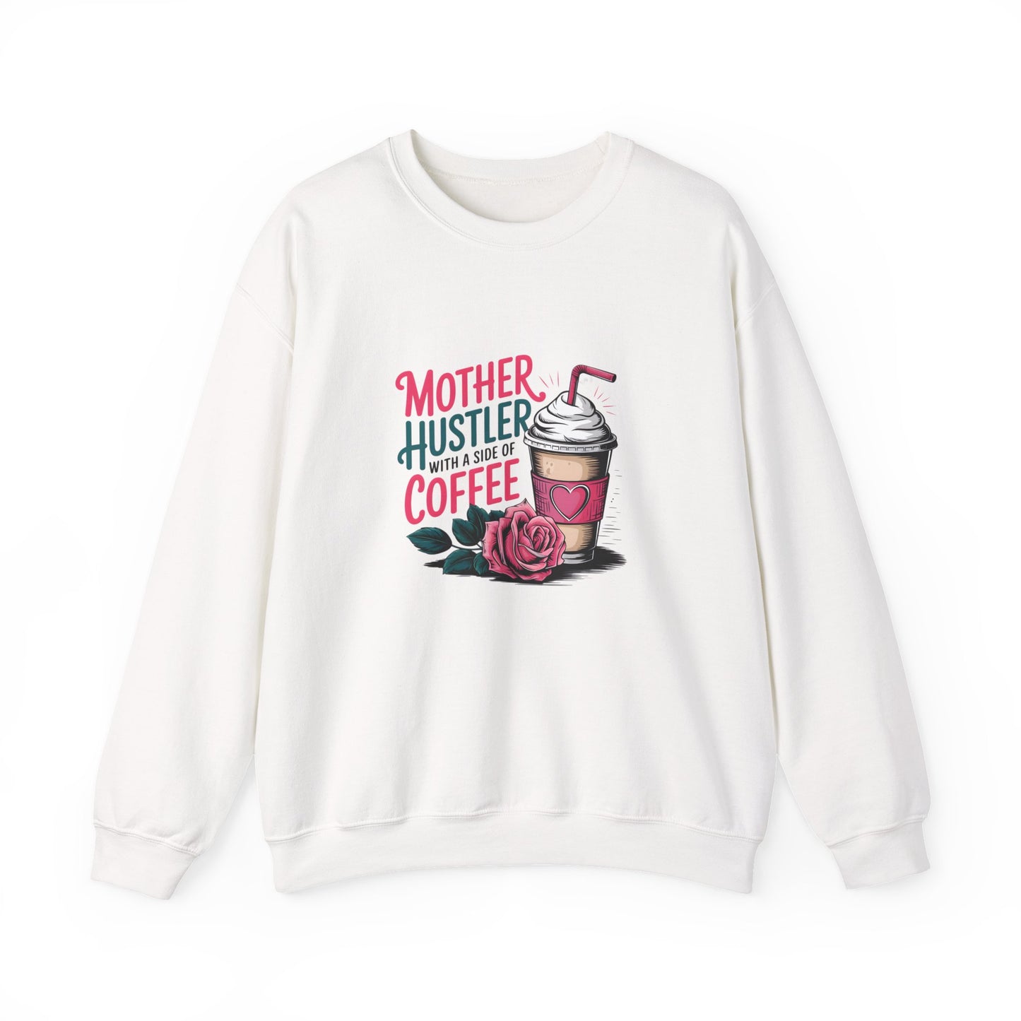 Mother Hustler with a Side of Coffee Sweatshirt | Coffee Cup & Rose Design