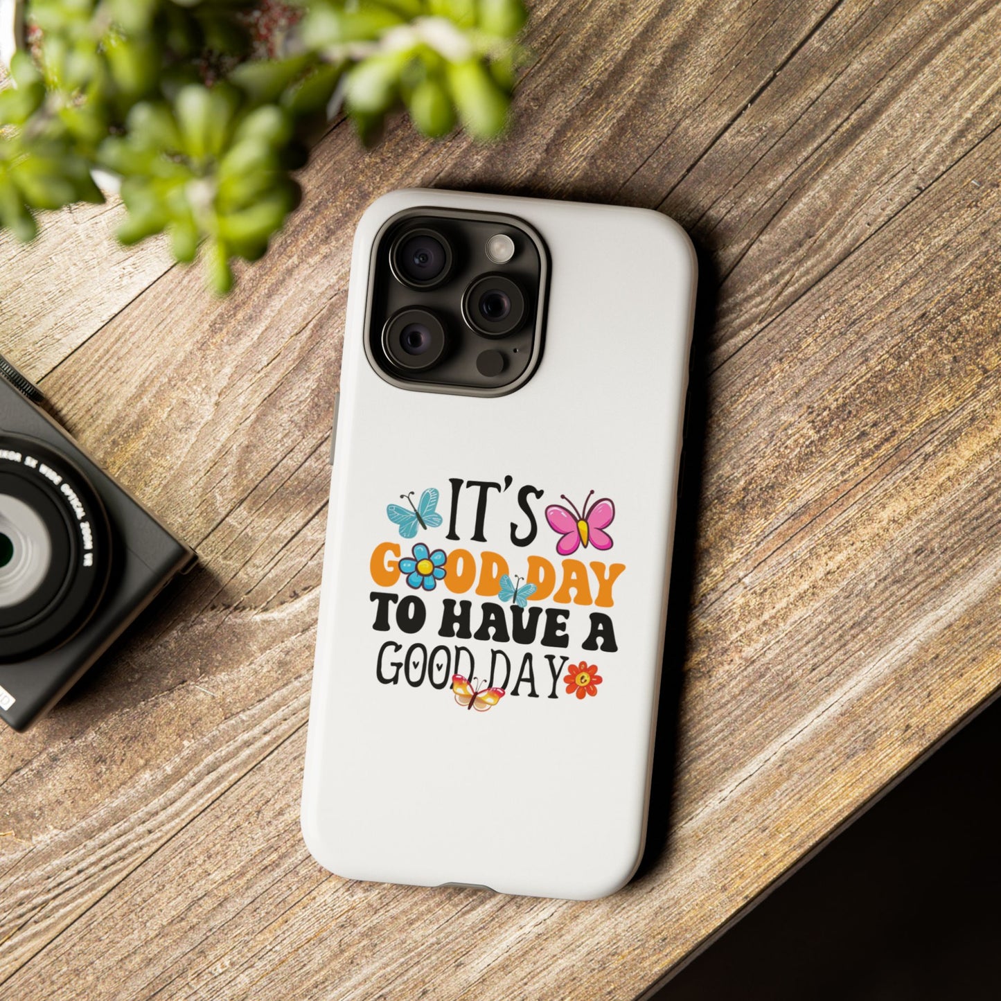 It a Good Day to Have a Good Day Phone Case | Butterfly Floral Tough Case