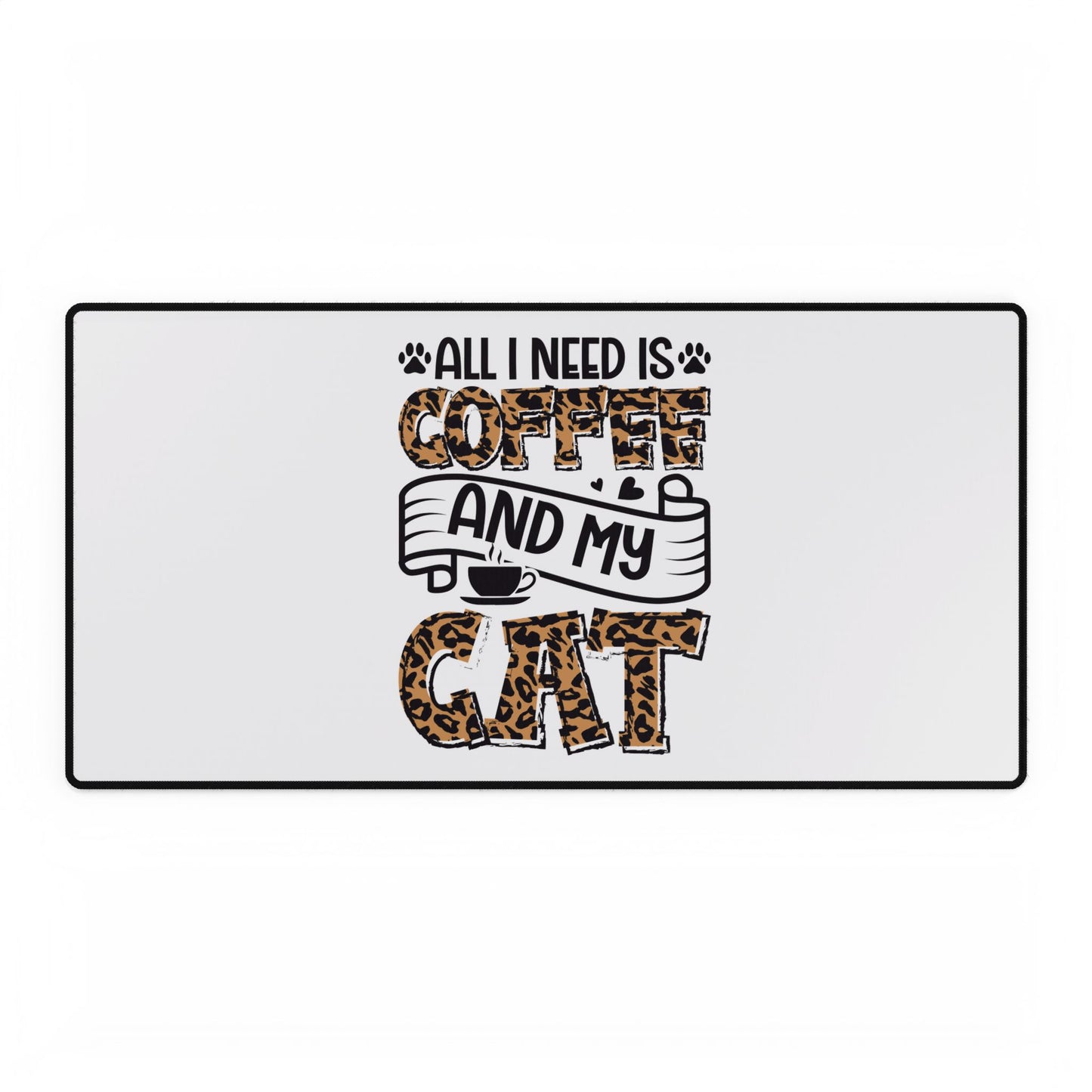 All I Need Is Coffee and My Cat Desk Mat | Leopard Print Cat Coffee Design
