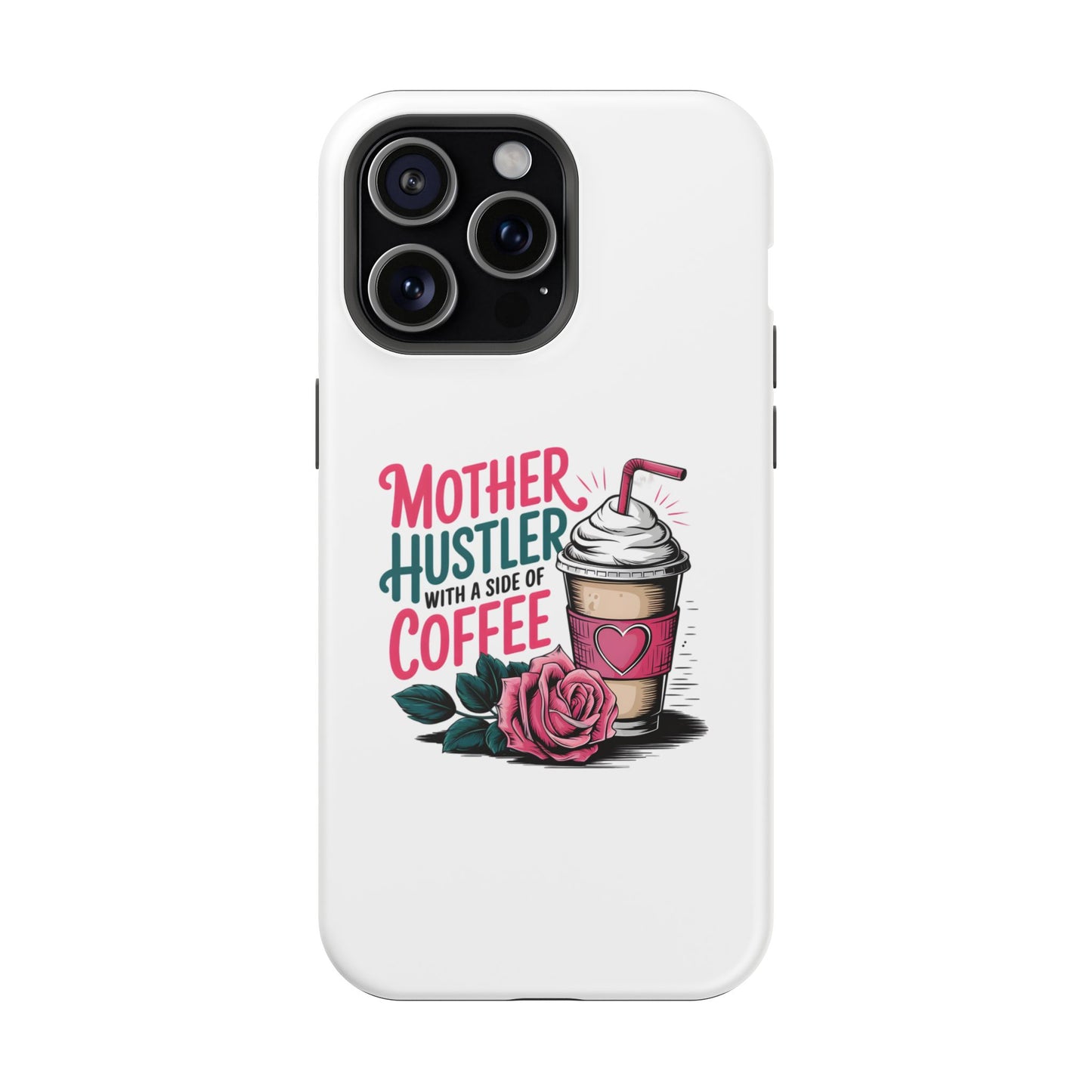Mother Hustler with a Side of Coffee Phone Case | Magnetic Impact-Resistant