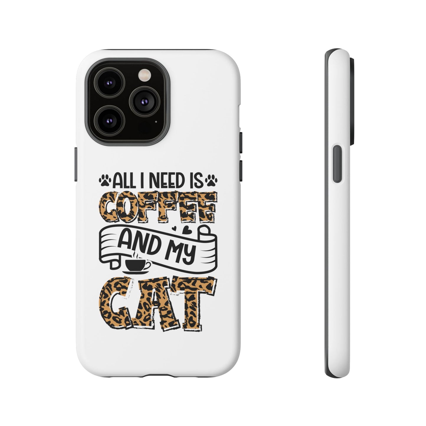All I Need Is Coffee and My Cat Phone Case | Leopard Text Design