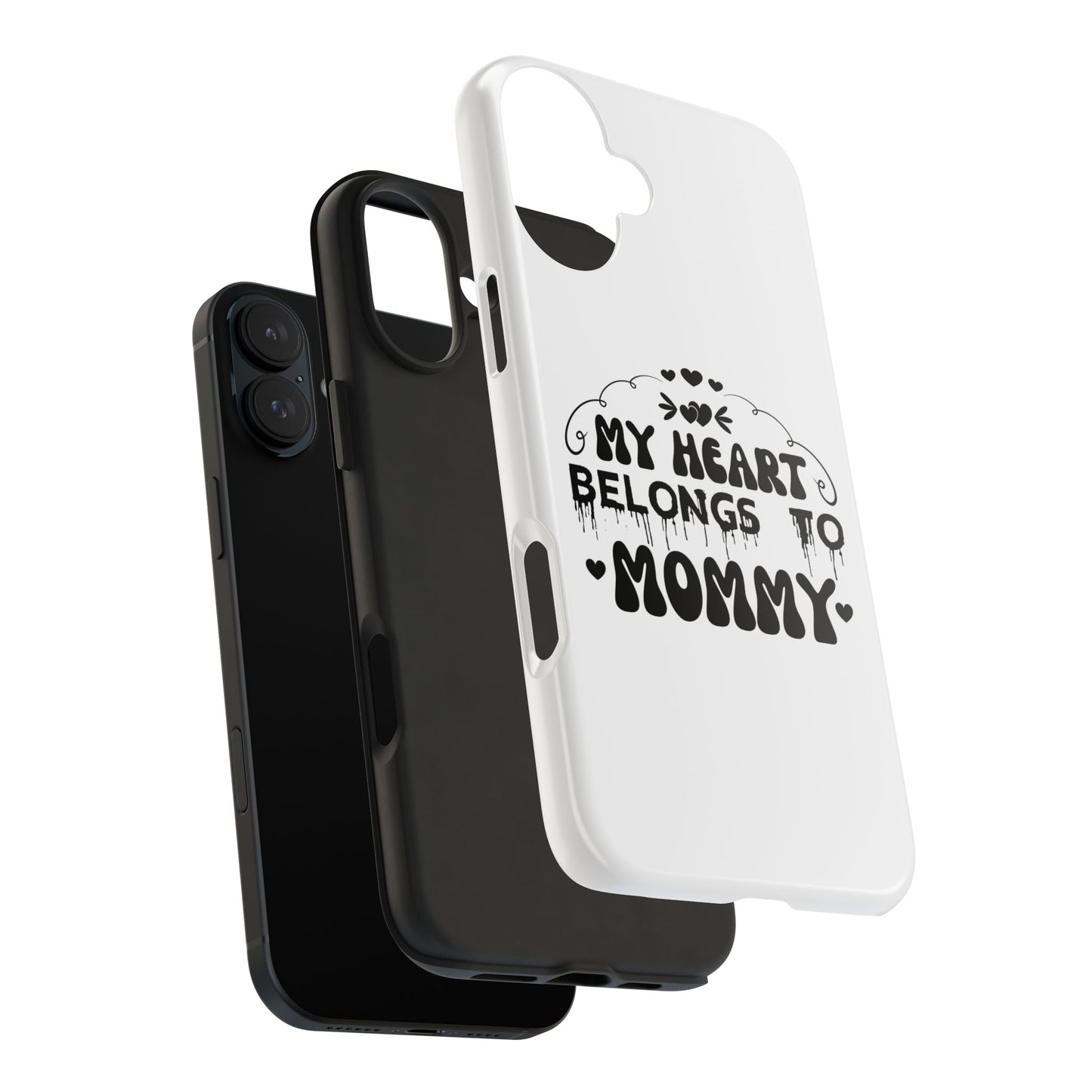 My Heart Belongs to Mommy Phone Case | Tough Phone Case, Mom Quote