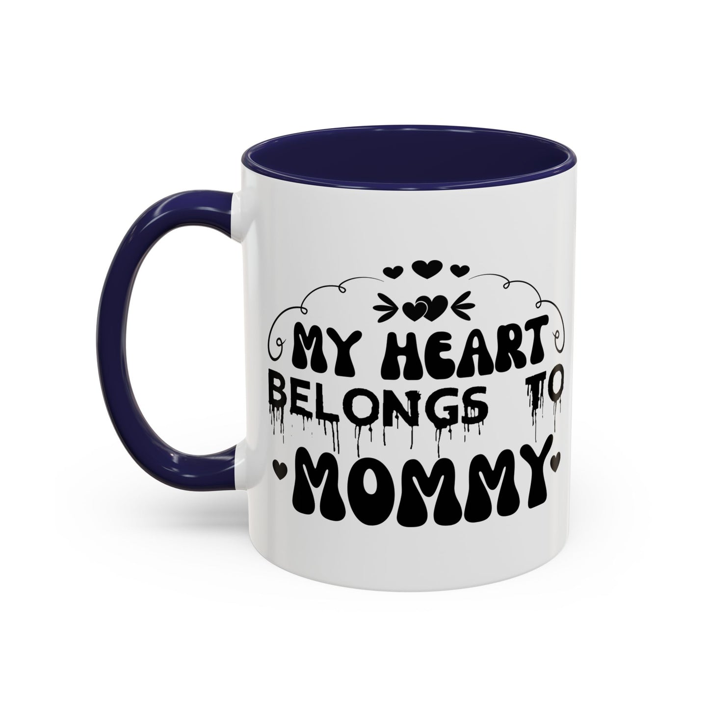 My Heart Belongs to Mommy Mug | Accent Coffee Mug 11oz 15oz