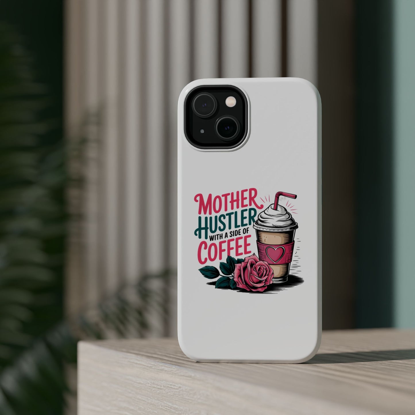 Mother Hustler with a Side of Coffee Phone Case | Magnetic Impact-Resistant