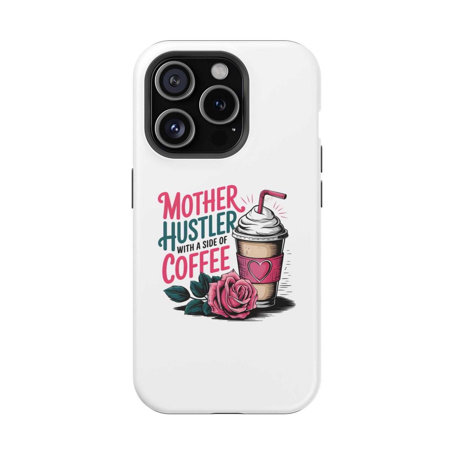 Mother Hustler with a Side of Coffee Phone Case | Magnetic Impact-Resistant