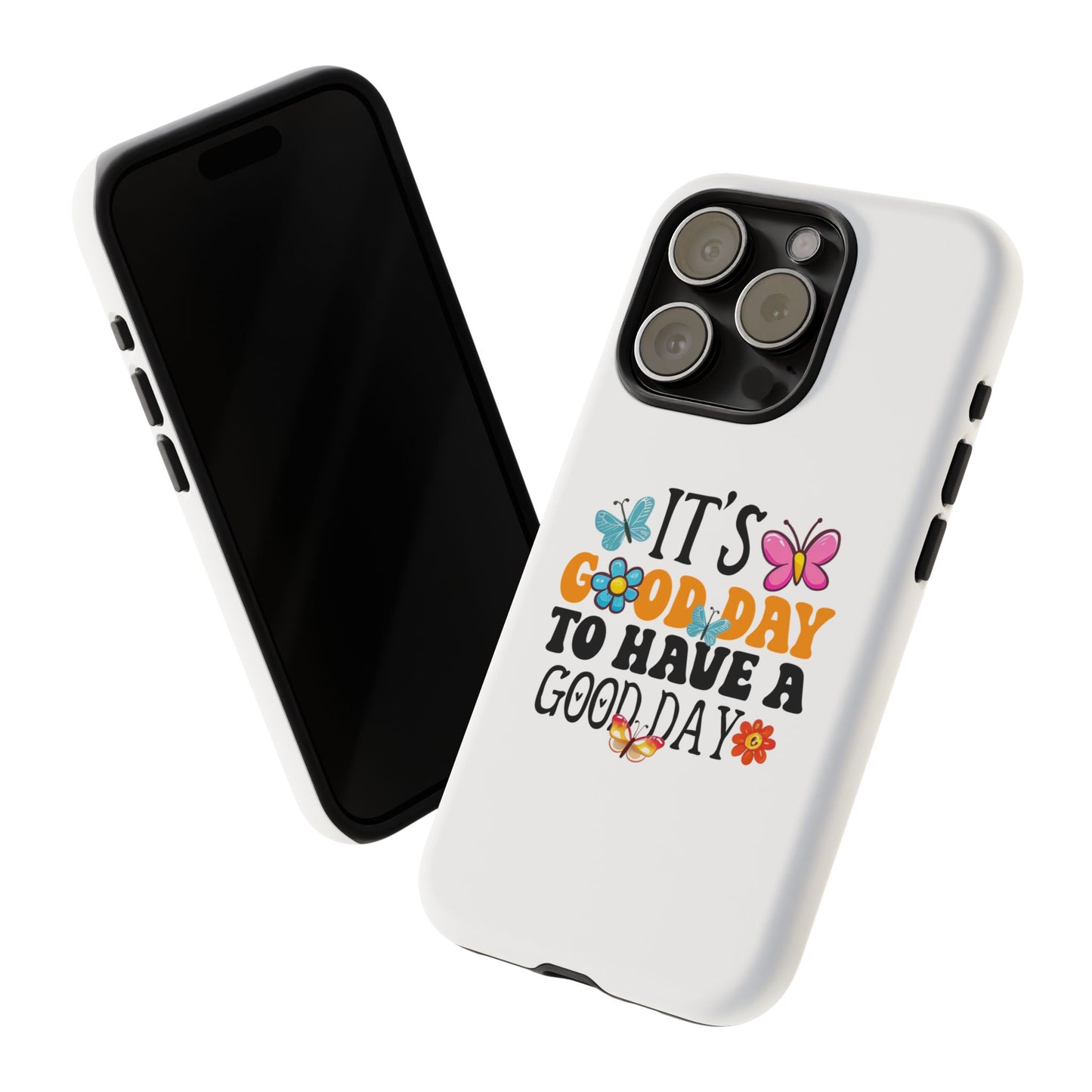 It a Good Day to Have a Good Day Phone Case | Butterfly Floral Tough Case