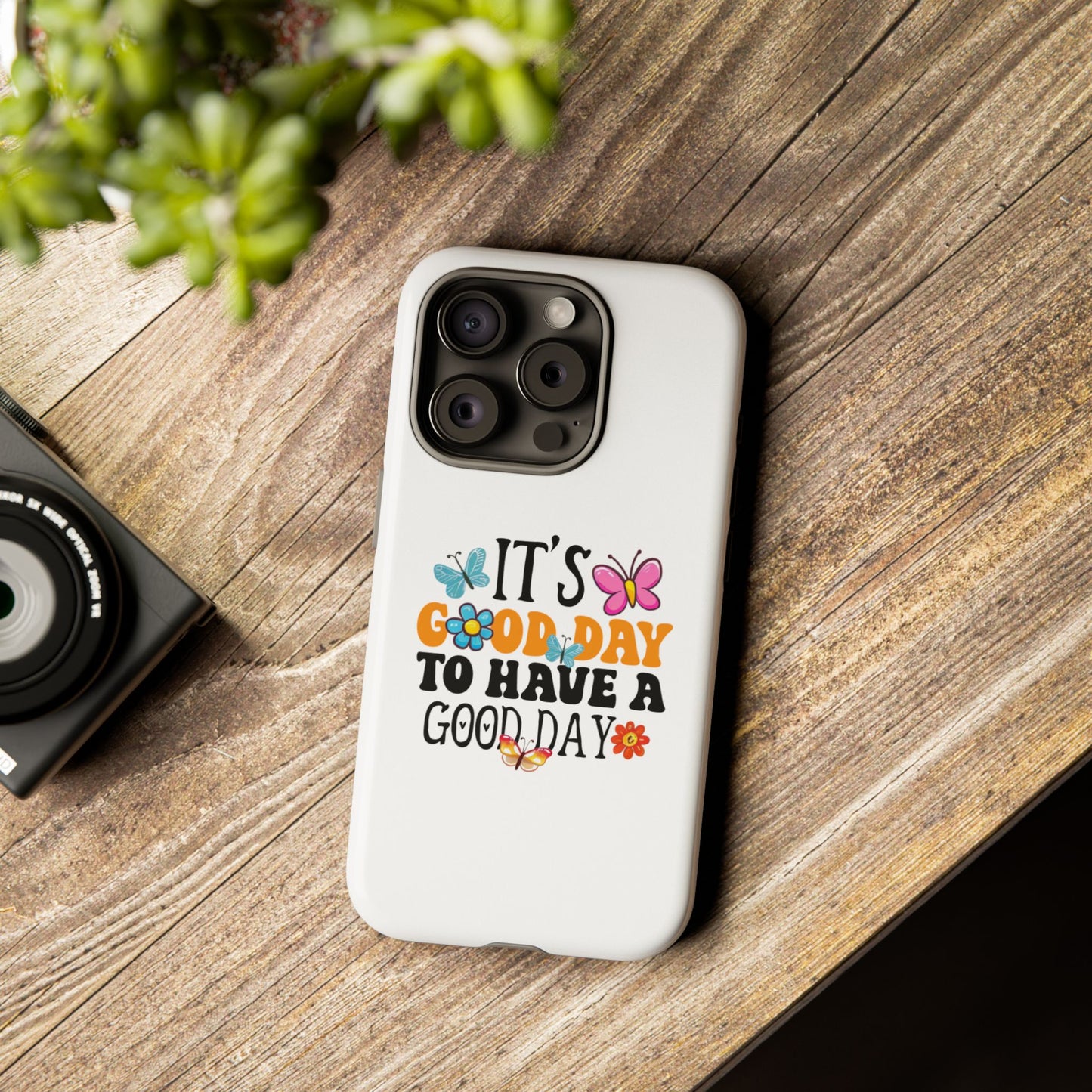 It a Good Day to Have a Good Day Phone Case | Butterfly Floral Tough Case