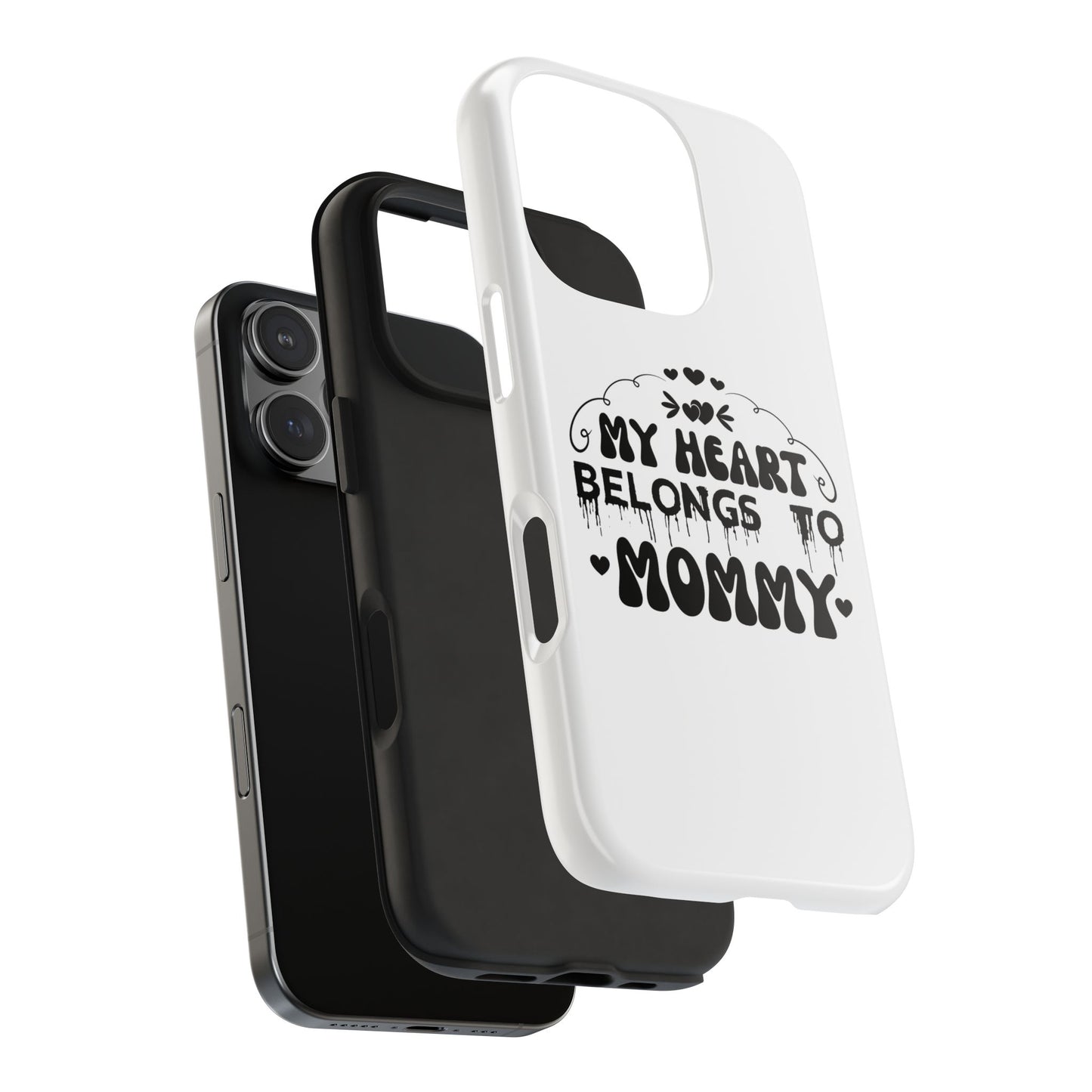 My Heart Belongs to Mommy Phone Case | Tough Phone Case, Mom Quote