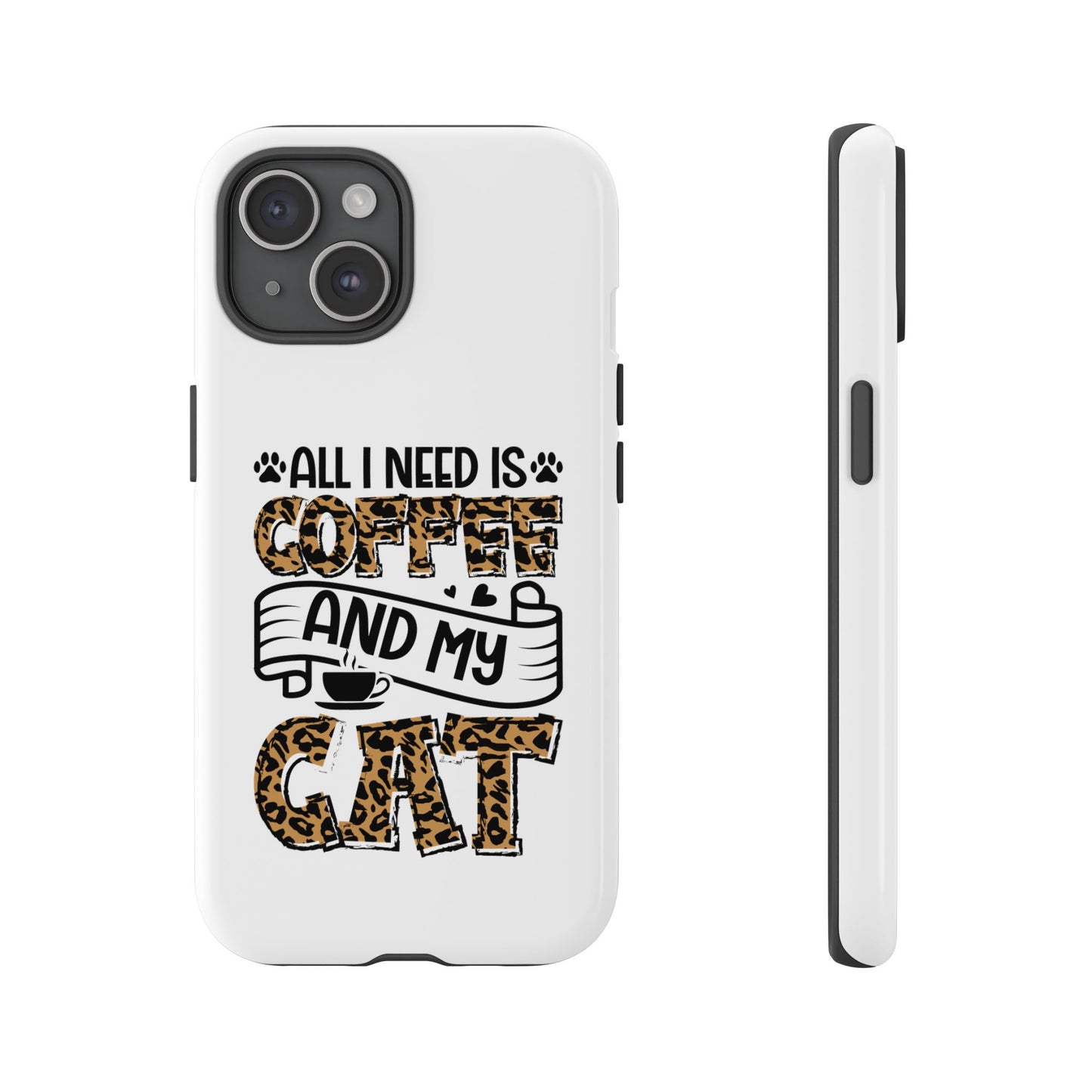 All I Need Is Coffee and My Cat Phone Case | Leopard Text Design