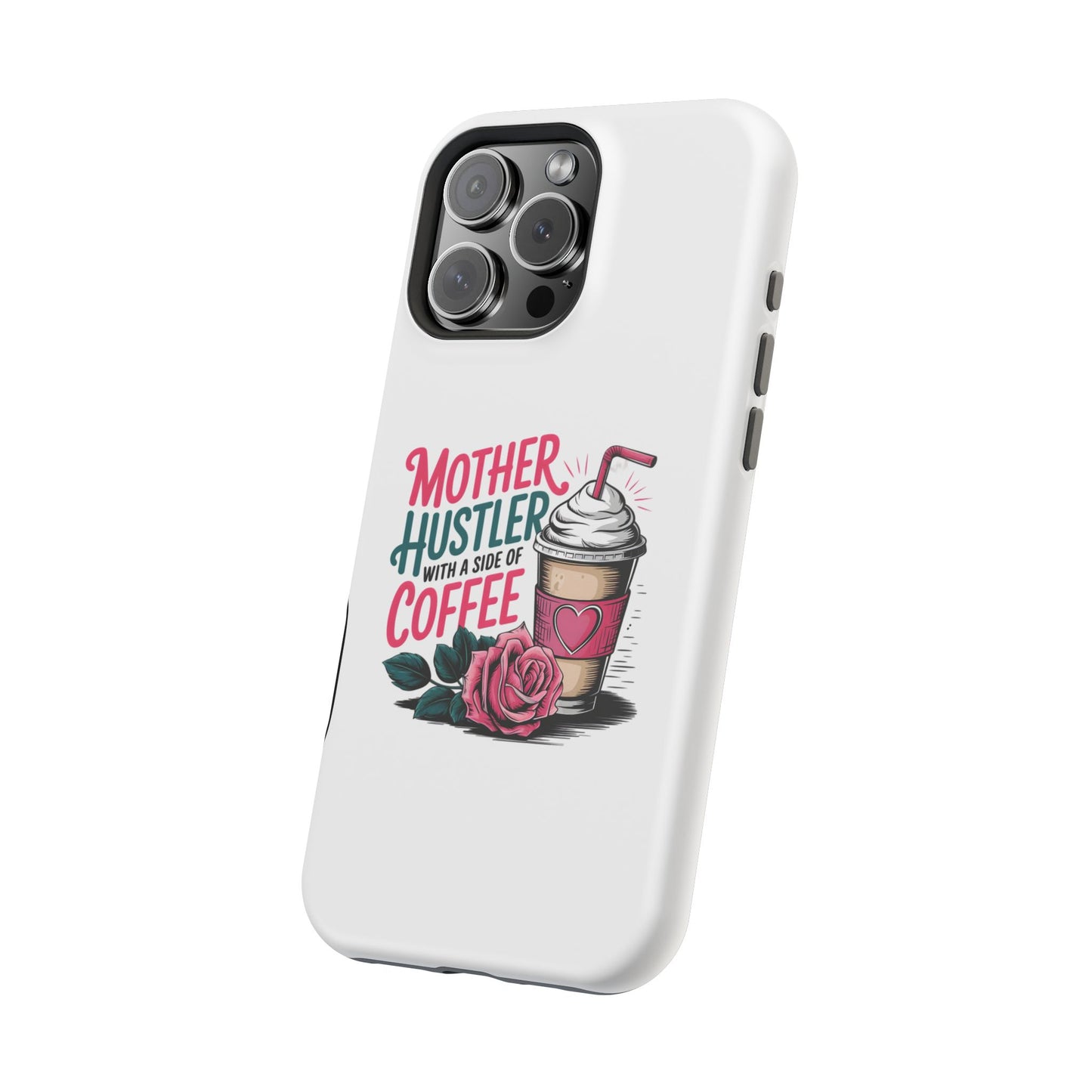 Mother Hustler with a Side of Coffee Phone Case | Magnetic Impact-Resistant