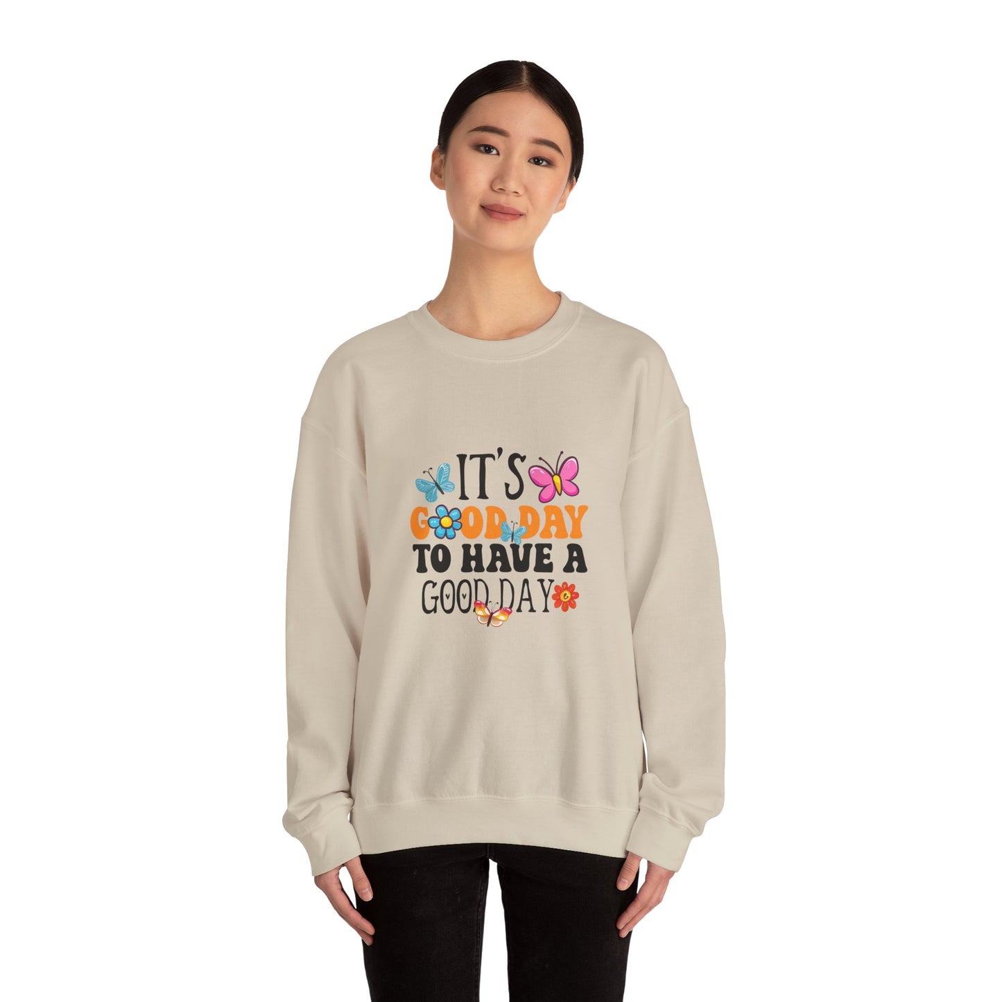 It's a Good Day to Have a Good Day Sweatshirt | Positive Quote, Butterfly Floral Design