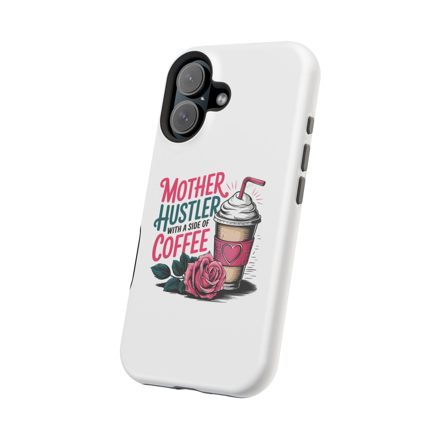 Mother Hustler with a Side of Coffee Phone Case | Magnetic Impact-Resistant