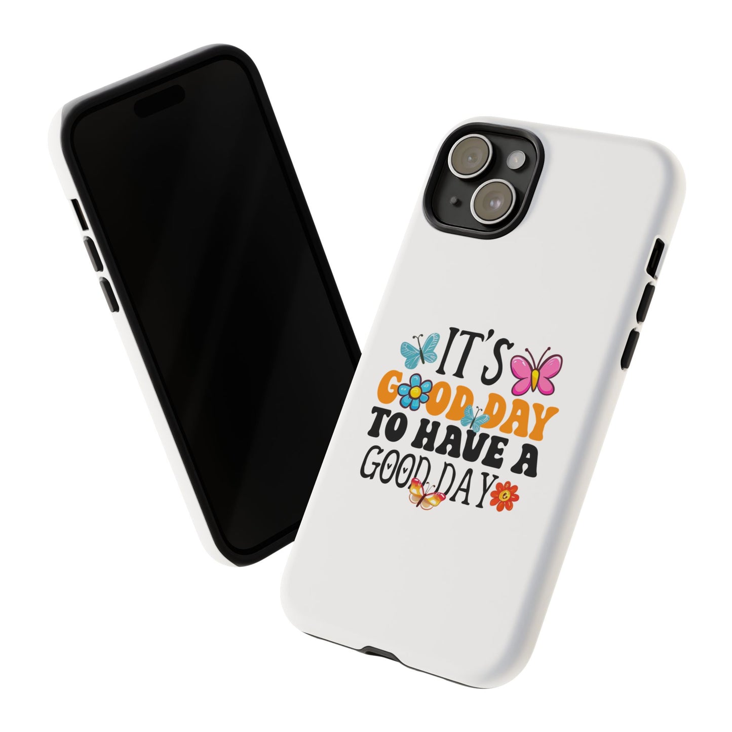 It a Good Day to Have a Good Day Phone Case | Butterfly Floral Tough Case