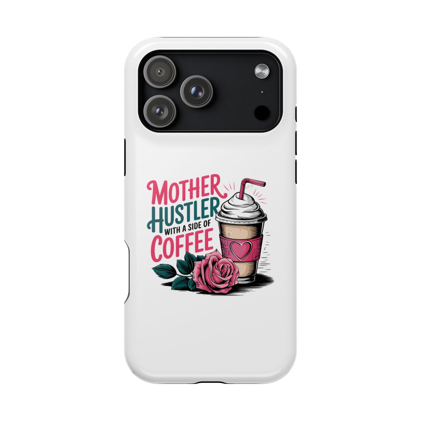 Mother Hustler with a Side of Coffee Phone Case | Magnetic Impact-Resistant