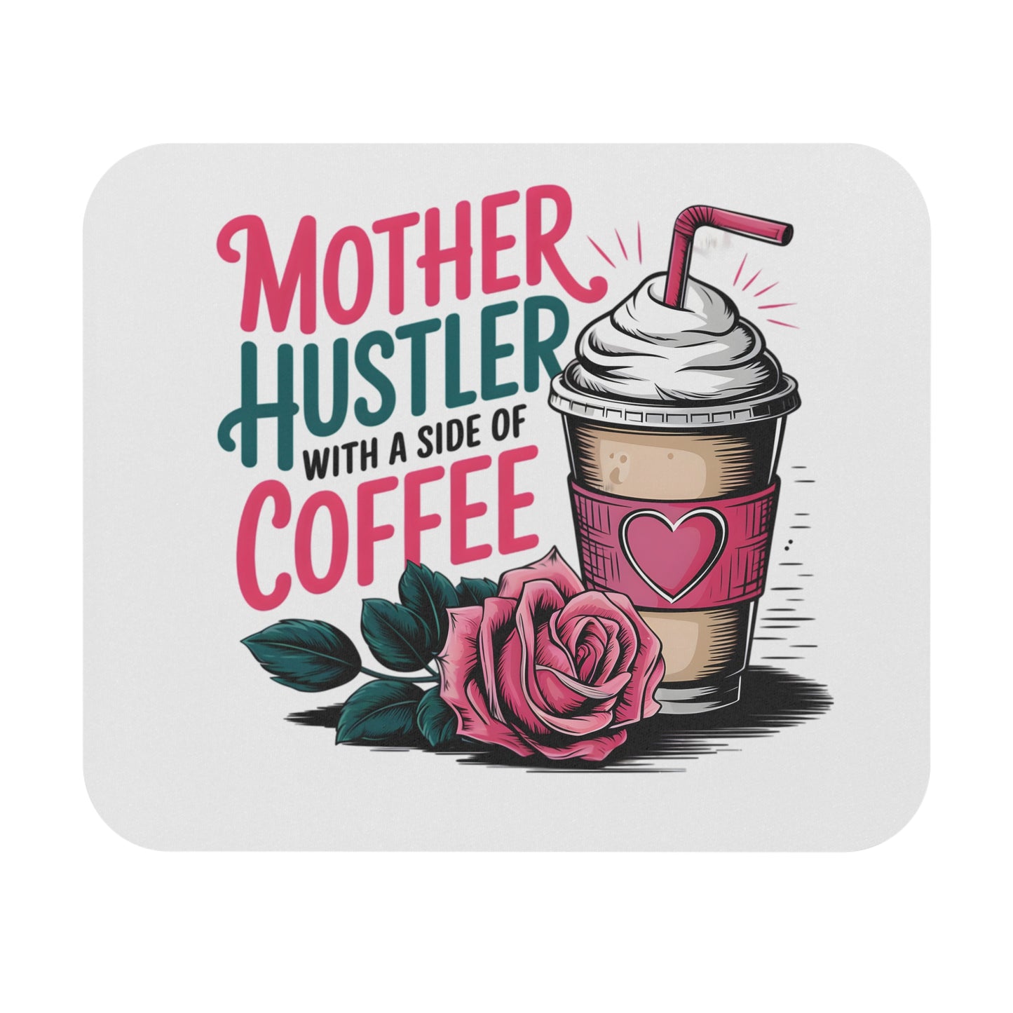 Mother Hustler With A Side Of Coffee Mouse Pad | Coffee Cup & Rose Desk Mat