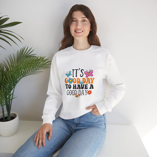 It's a Good Day to Have a Good Day Sweatshirt | Positive Quote, Butterfly Floral Design