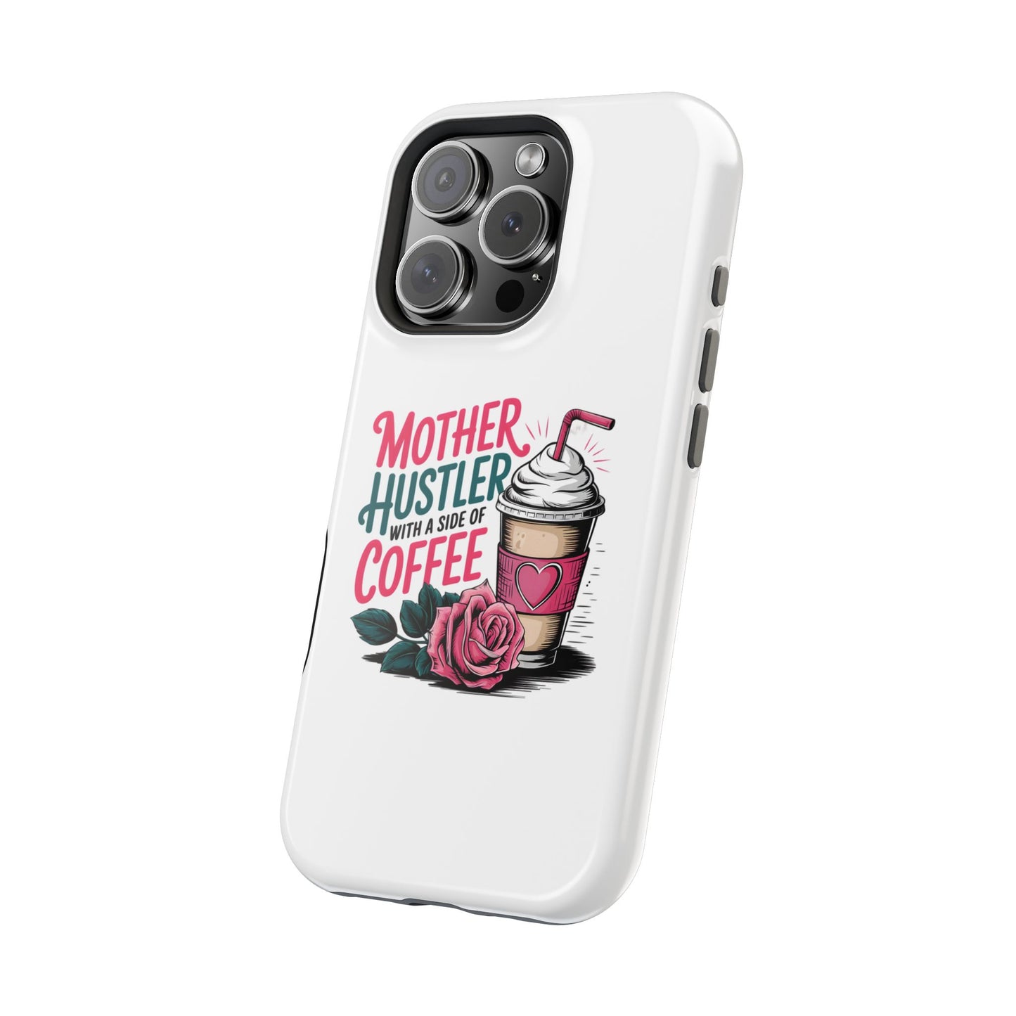 Mother Hustler with a Side of Coffee Phone Case | Magnetic Impact-Resistant