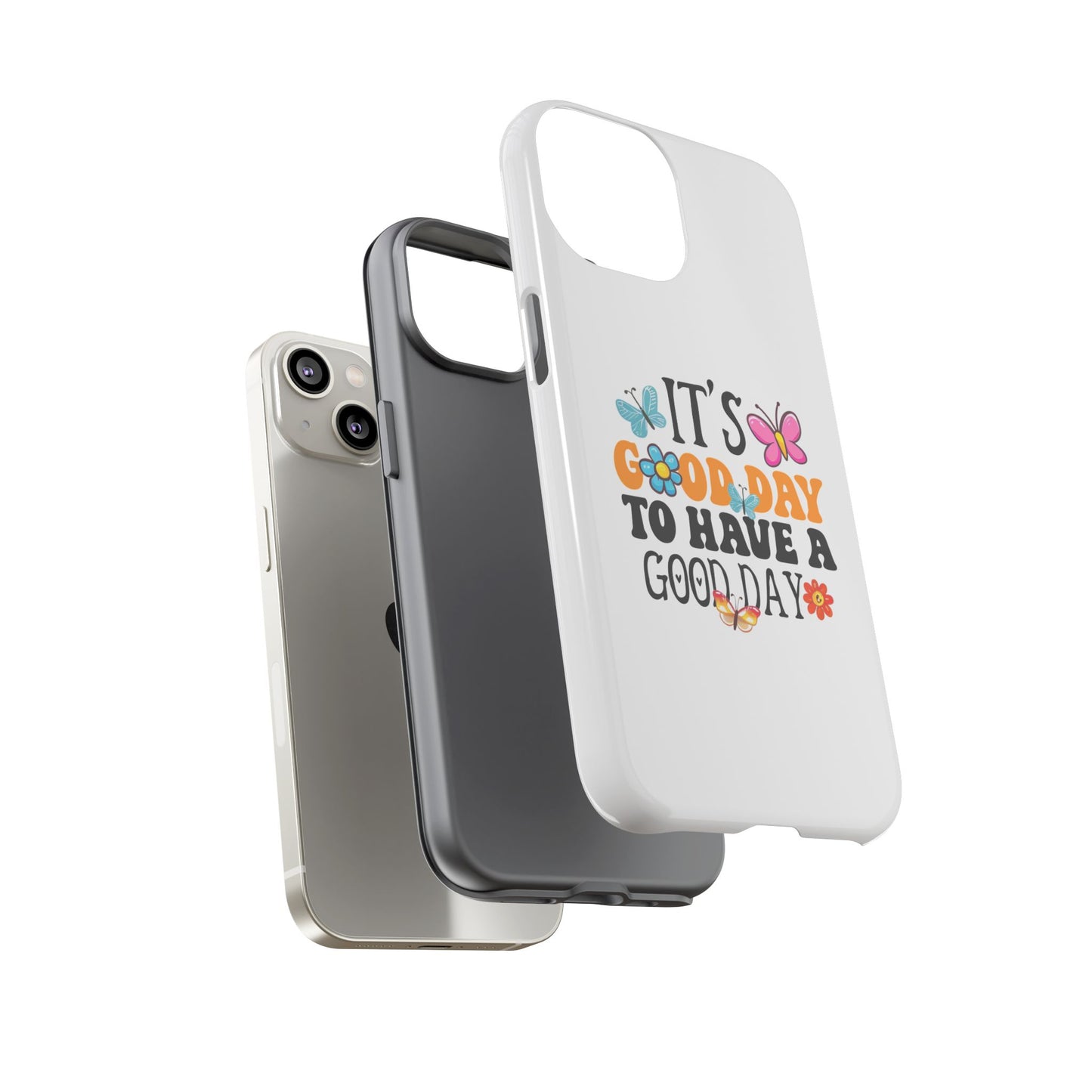 It a Good Day to Have a Good Day Phone Case | Butterfly Floral Tough Case