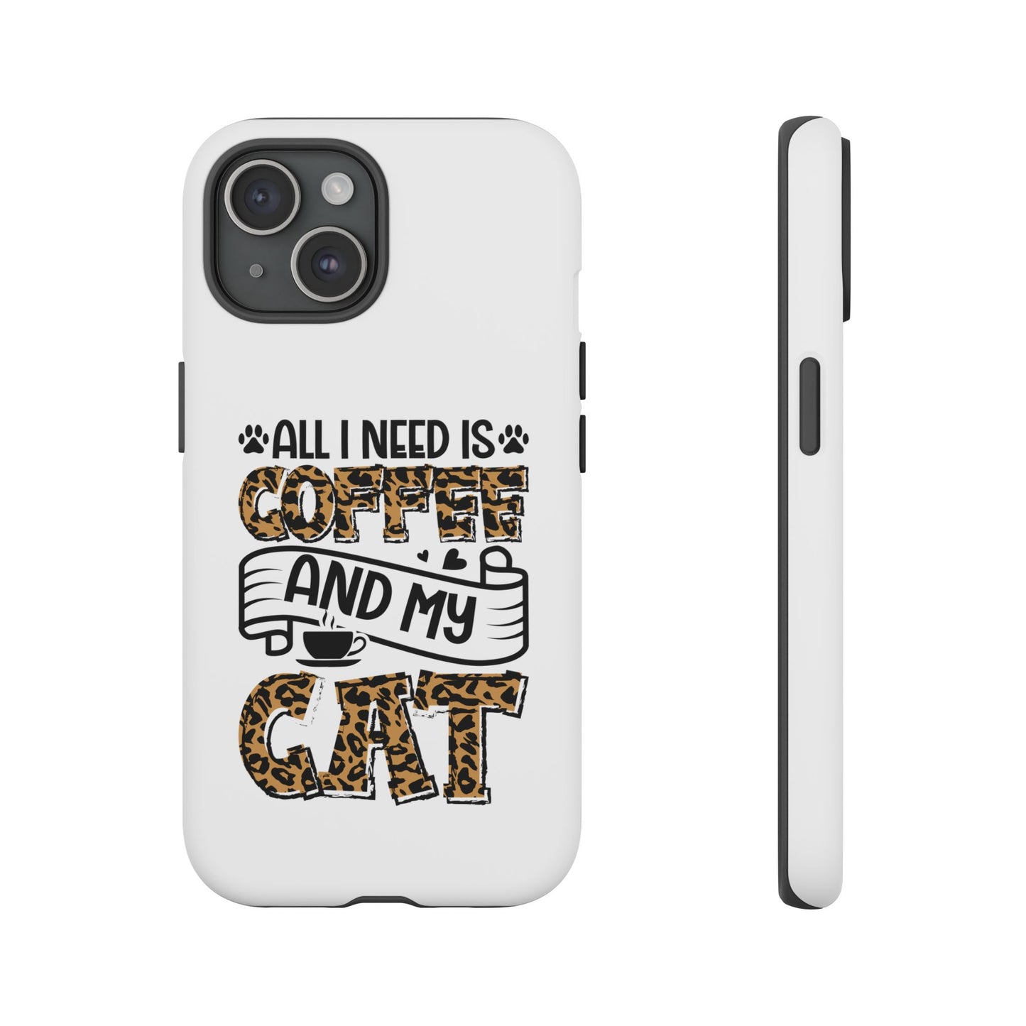 All I Need Is Coffee and My Cat Phone Case | Leopard Text Design