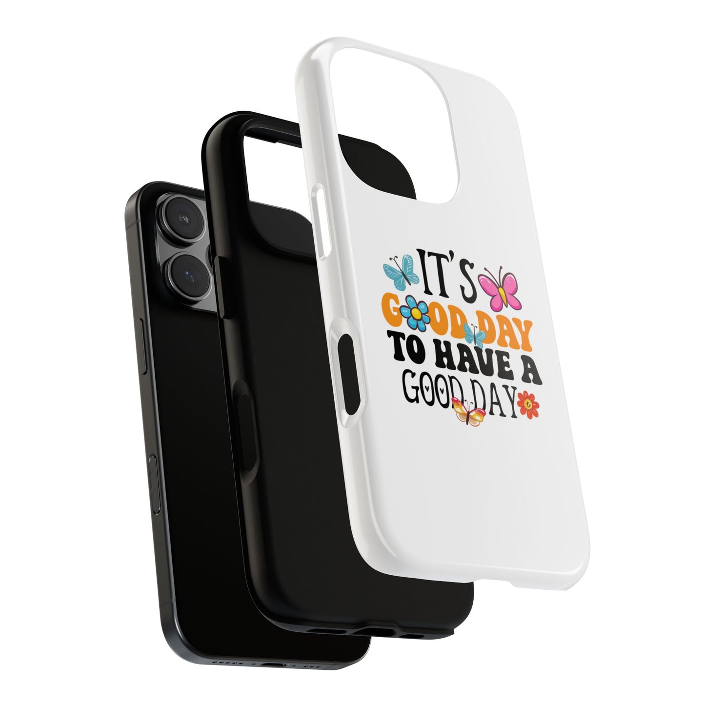 It a Good Day to Have a Good Day Phone Case | Butterfly Floral Tough Case