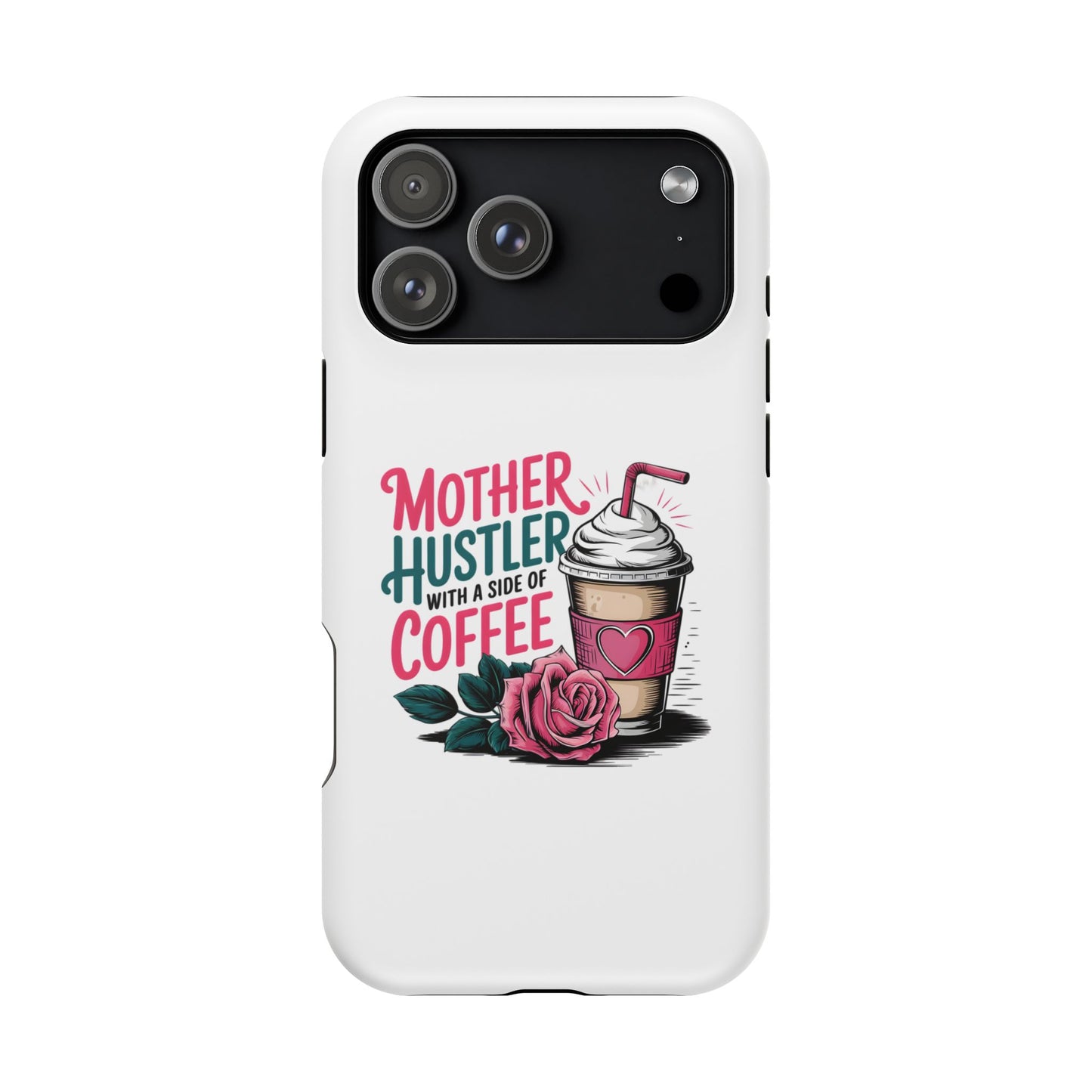 Mother Hustler with a Side of Coffee Phone Case | Magnetic Impact-Resistant