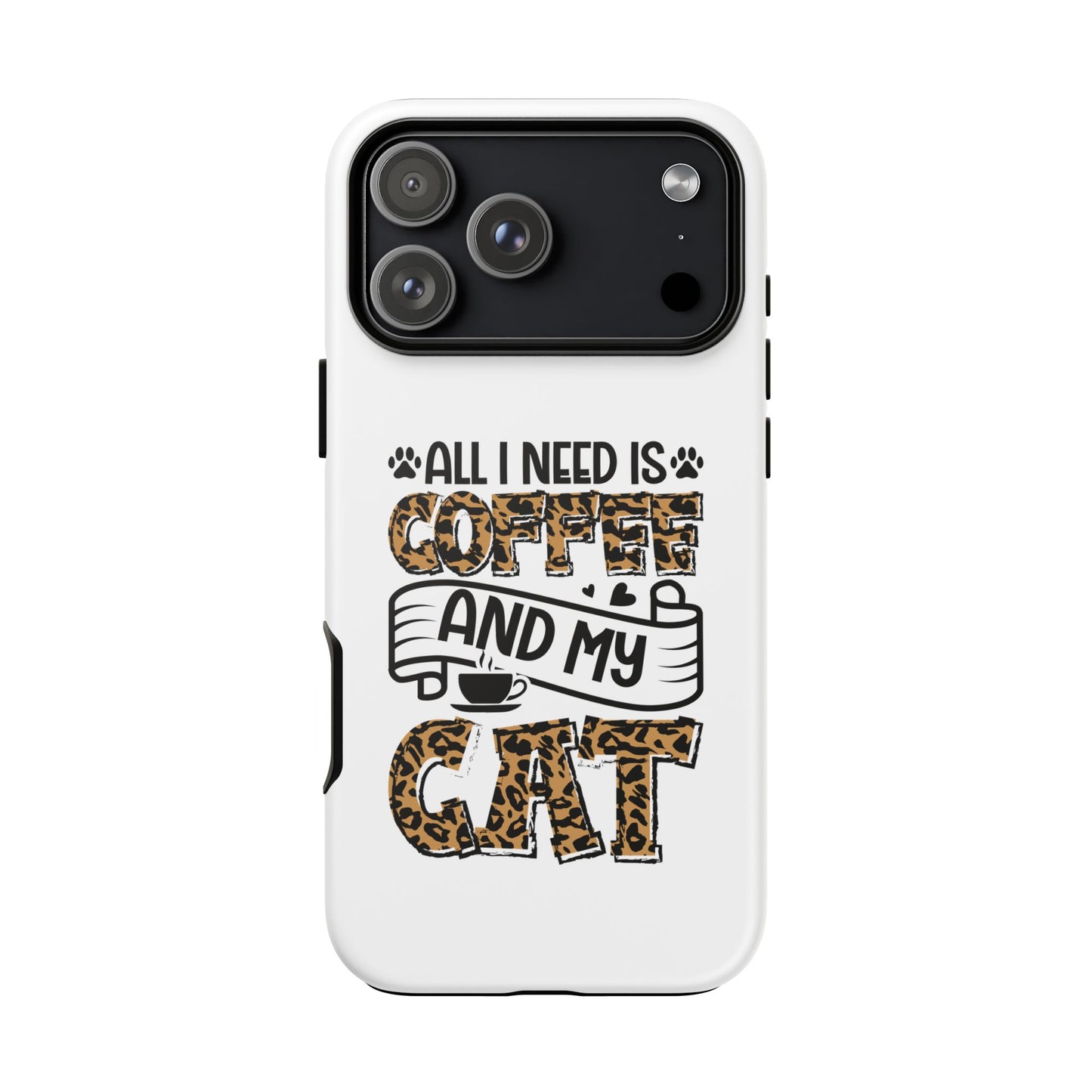 All I Need Is Coffee and My Cat Phone Case | Leopard Text Design