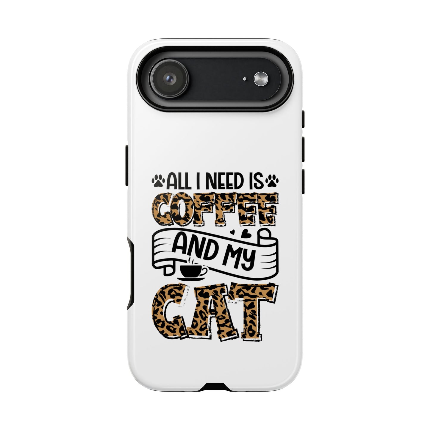 All I Need Is Coffee and My Cat Phone Case | Leopard Text Design