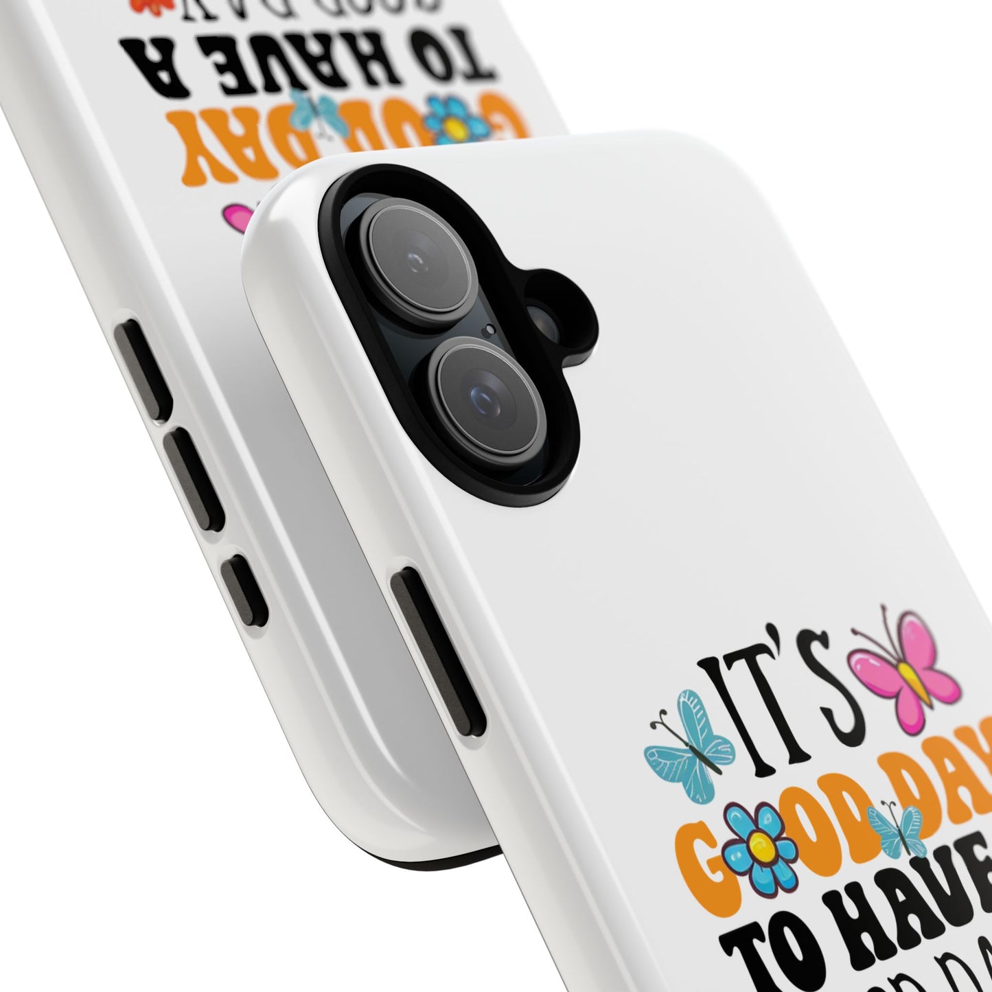 It a Good Day to Have a Good Day Phone Case | Butterfly Floral Tough Case